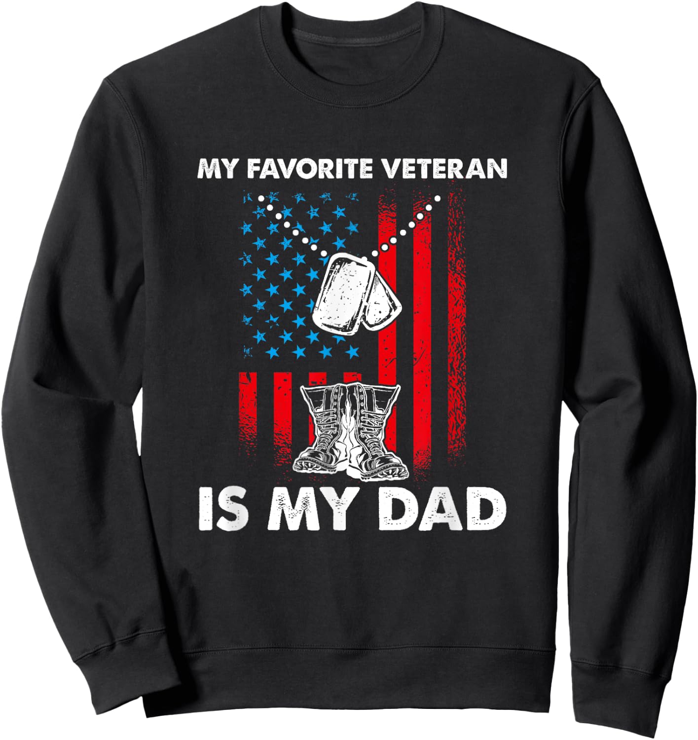 My Favorite Veteran Is My Dad - Father Veterans Day Sweatshirt - Sweatshirt | Black