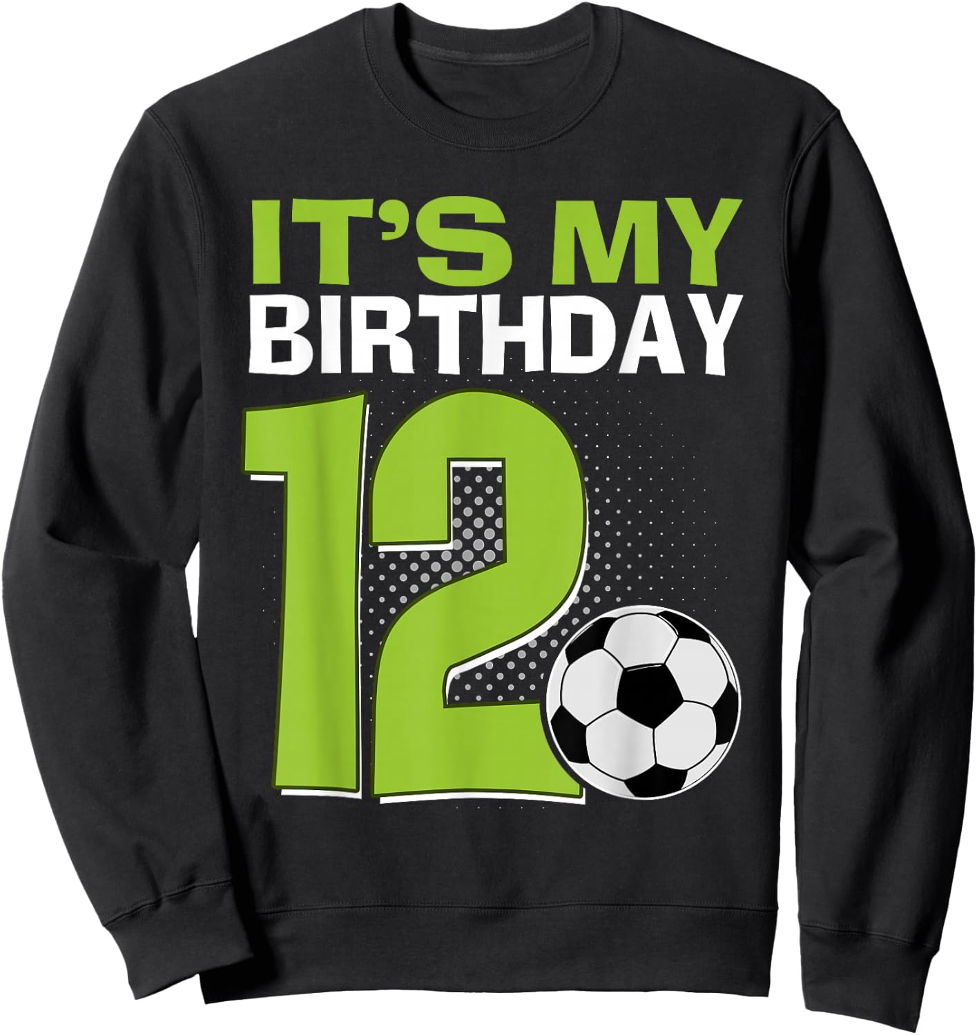 It's My 12th Birthday Boy Soccer Football 12 Years Old Sweatshirt - Sweatshirt | Black