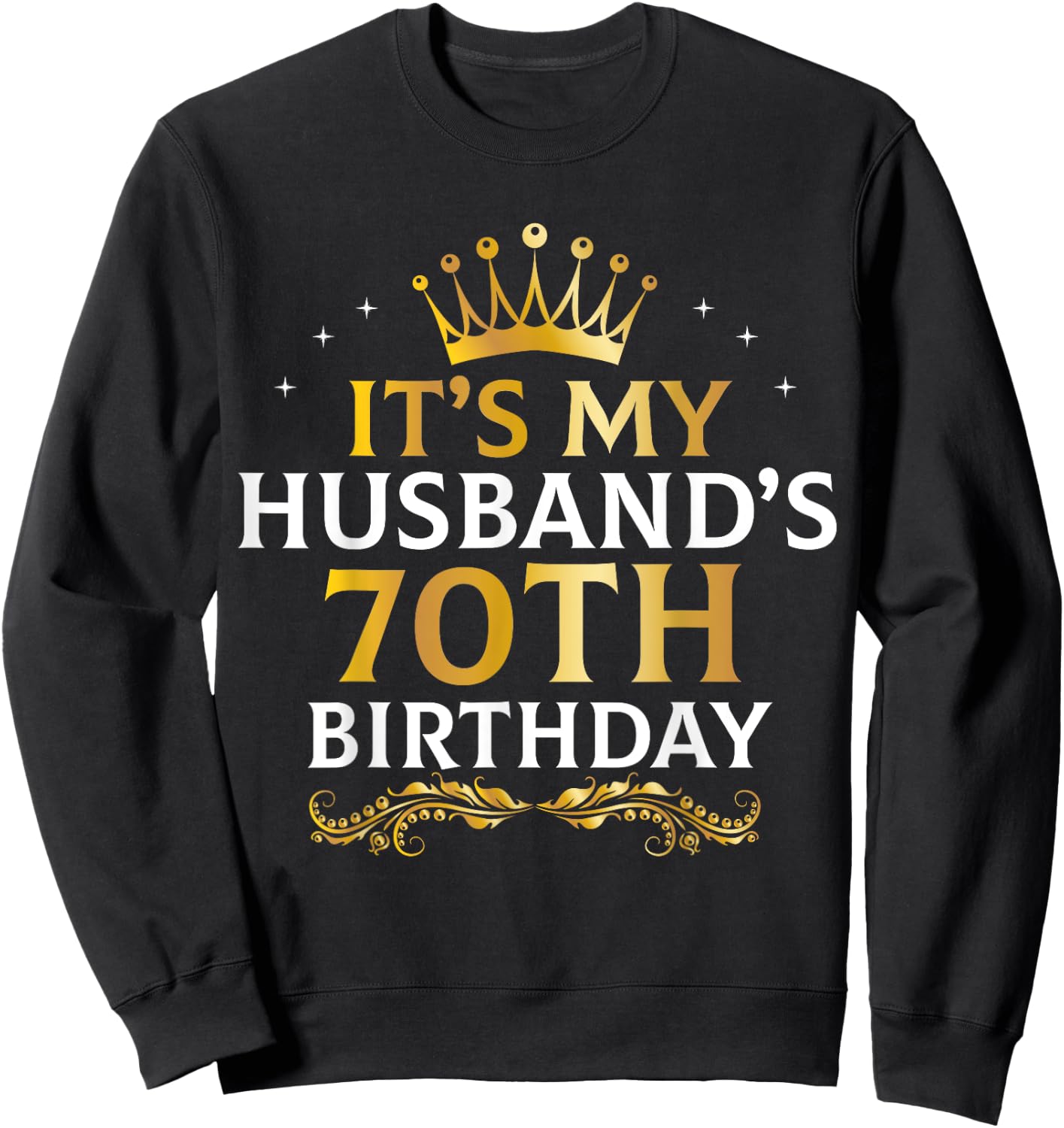 It's My Husband's 70 Year Old Birthday Couple 70th B-Day Sweatshirt - Sweatshirt | Black