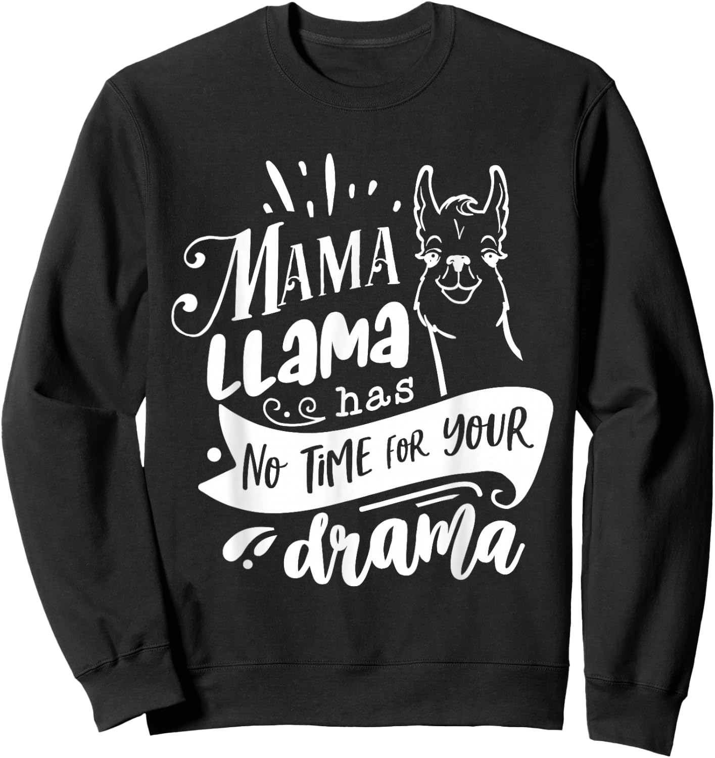 Mother's day Quote shirt,Mama llama Has No Time Your Drama Sweatshirt - Sweatshirt | Black