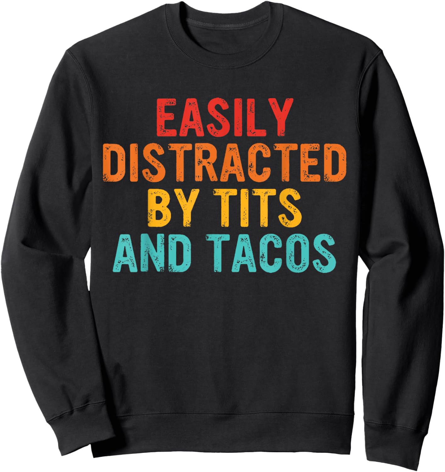 Easily Distracted By Tits and Tacos Vintage Adult Humor Sweatshirt - Sweatshirt | Black