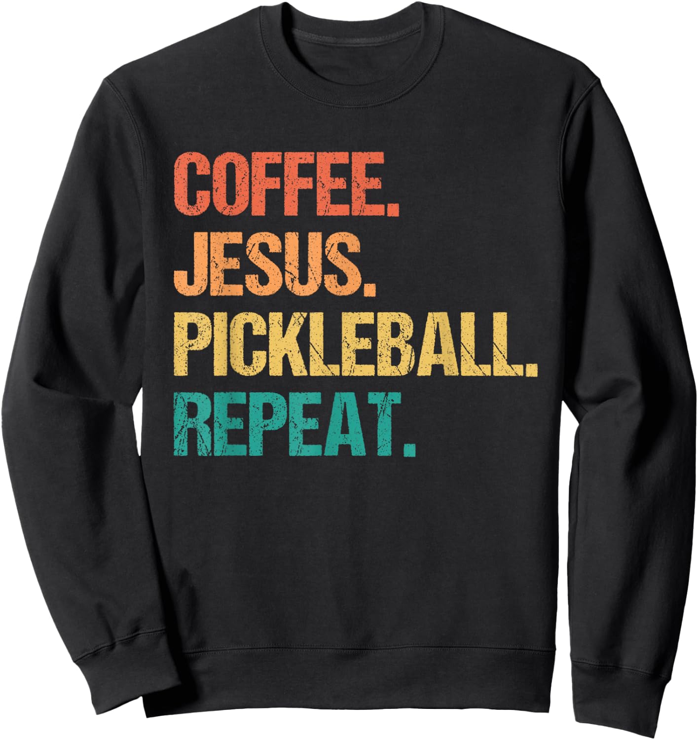 Coffee Jesus Pickleball Repeat Church Funny Pickle Ball Sweatshirt - Sweatshirt | Black