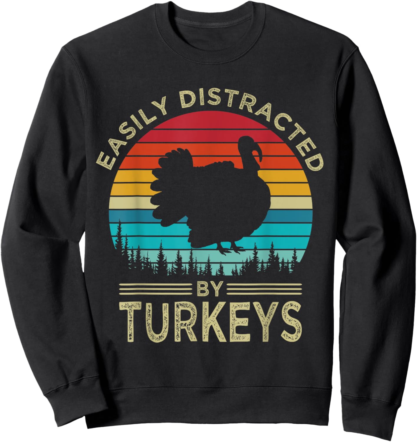 Easily Distracted By Turkeys Vintage Funny Turkey Sweatshirt - Sweatshirt | Black