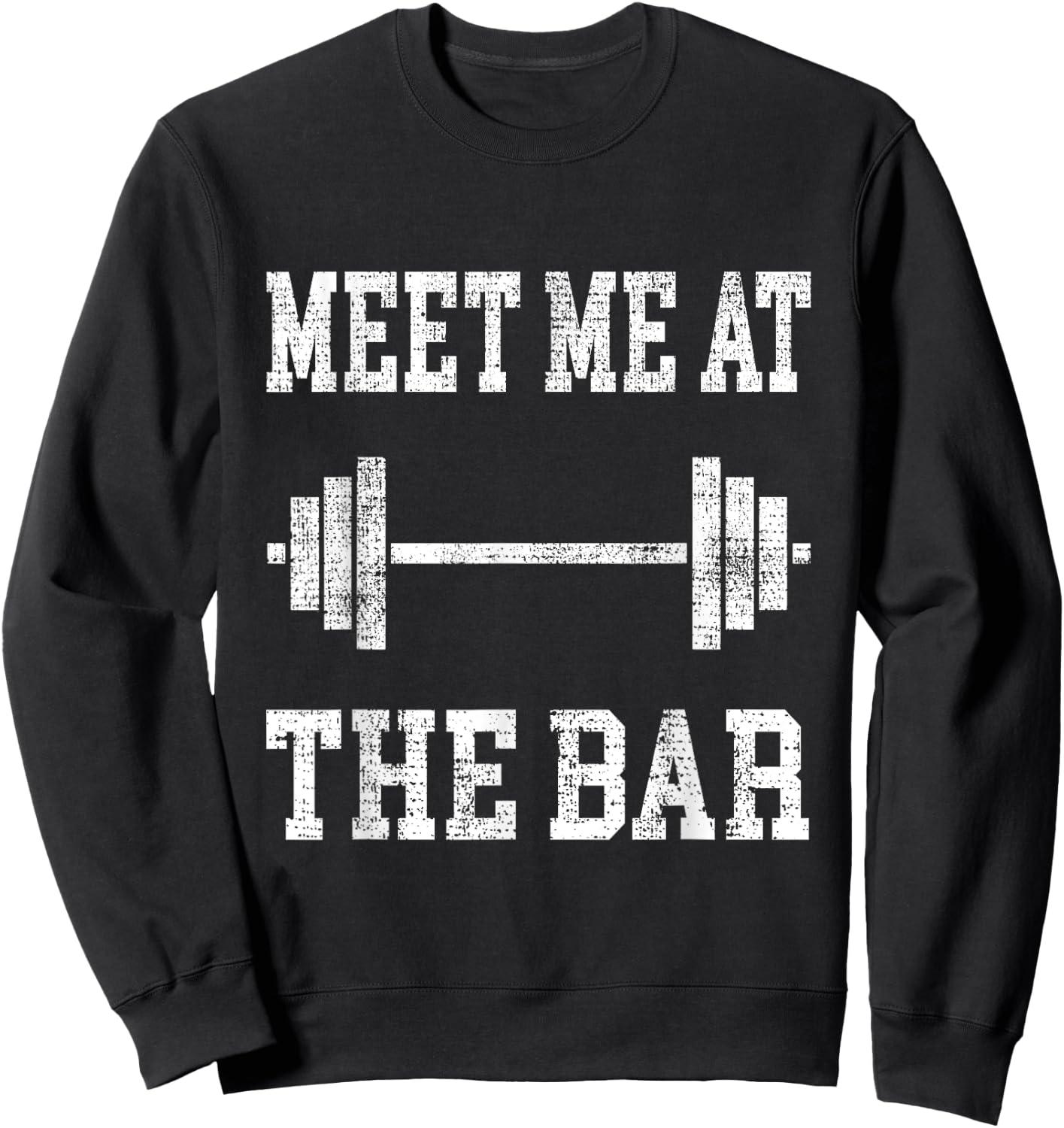Funny "Meet Me At The Bar" - Weight Lifting Sweatshirt - Sweatshirt | Black