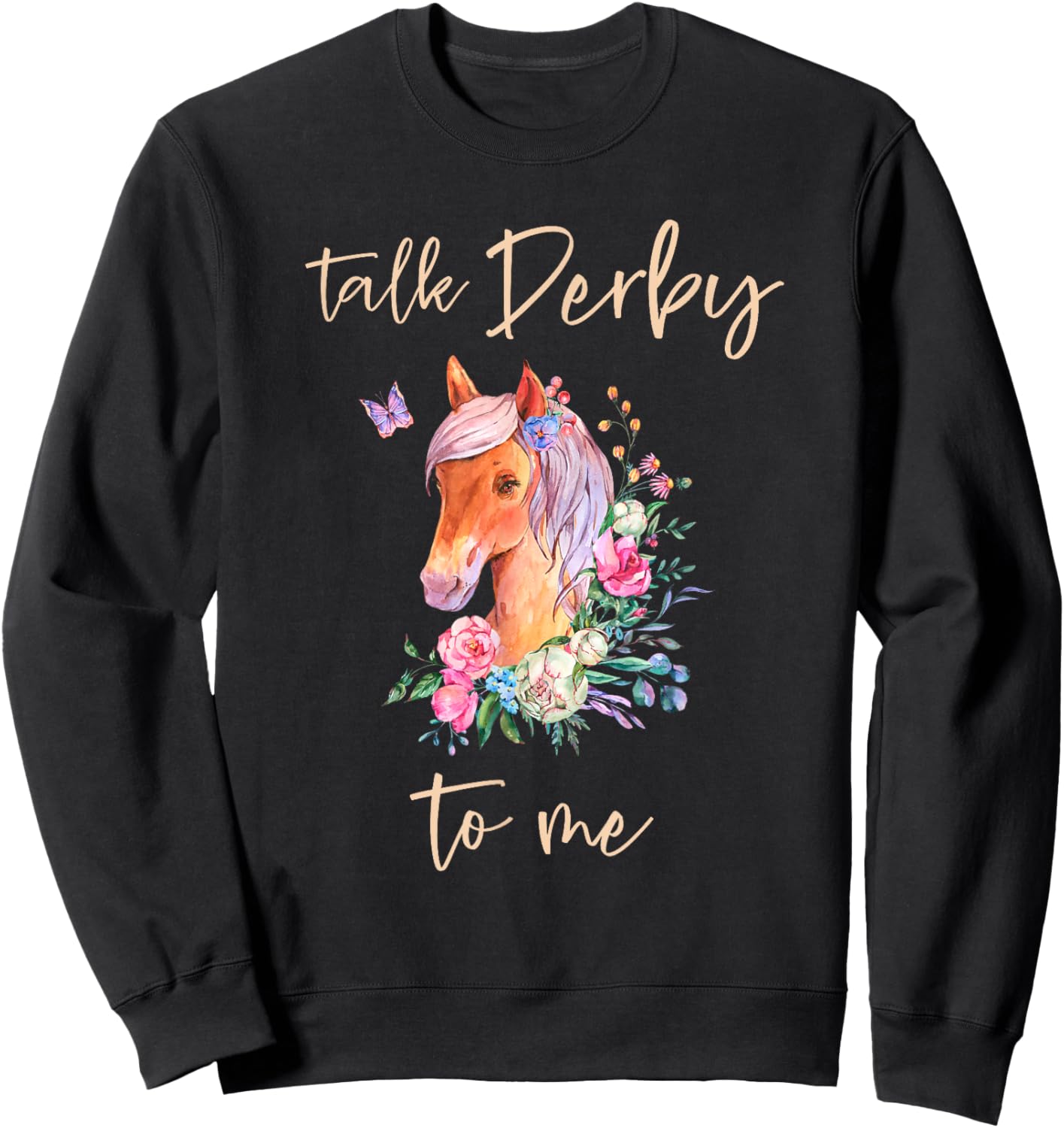 Talk Derby To Me Horse Racing Fan Funny Derby Day Sweatshirt - Sweatshirt | Black