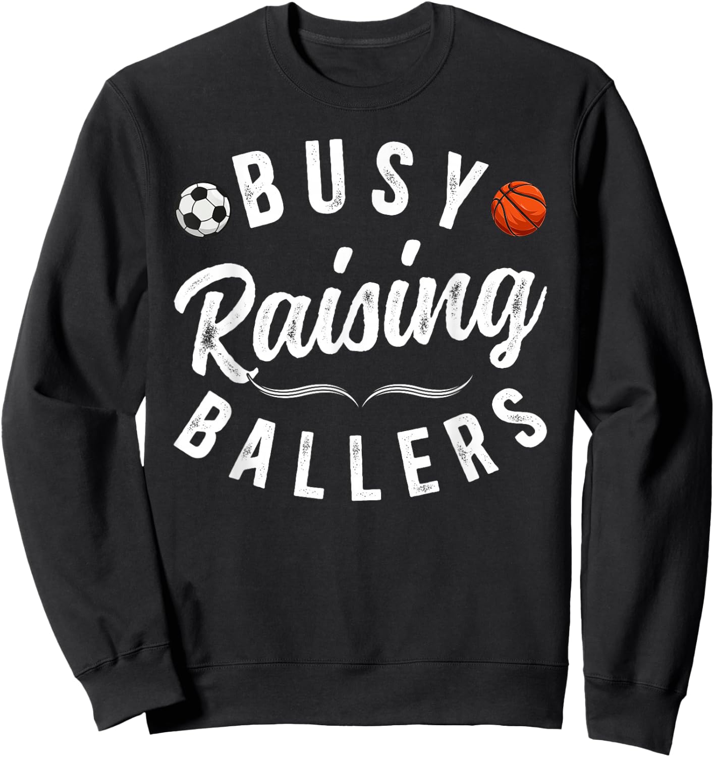 Busy Raising Ballers Soccer Basketball Dad Of Ballers Sweatshirt - Sweatshirt | Black