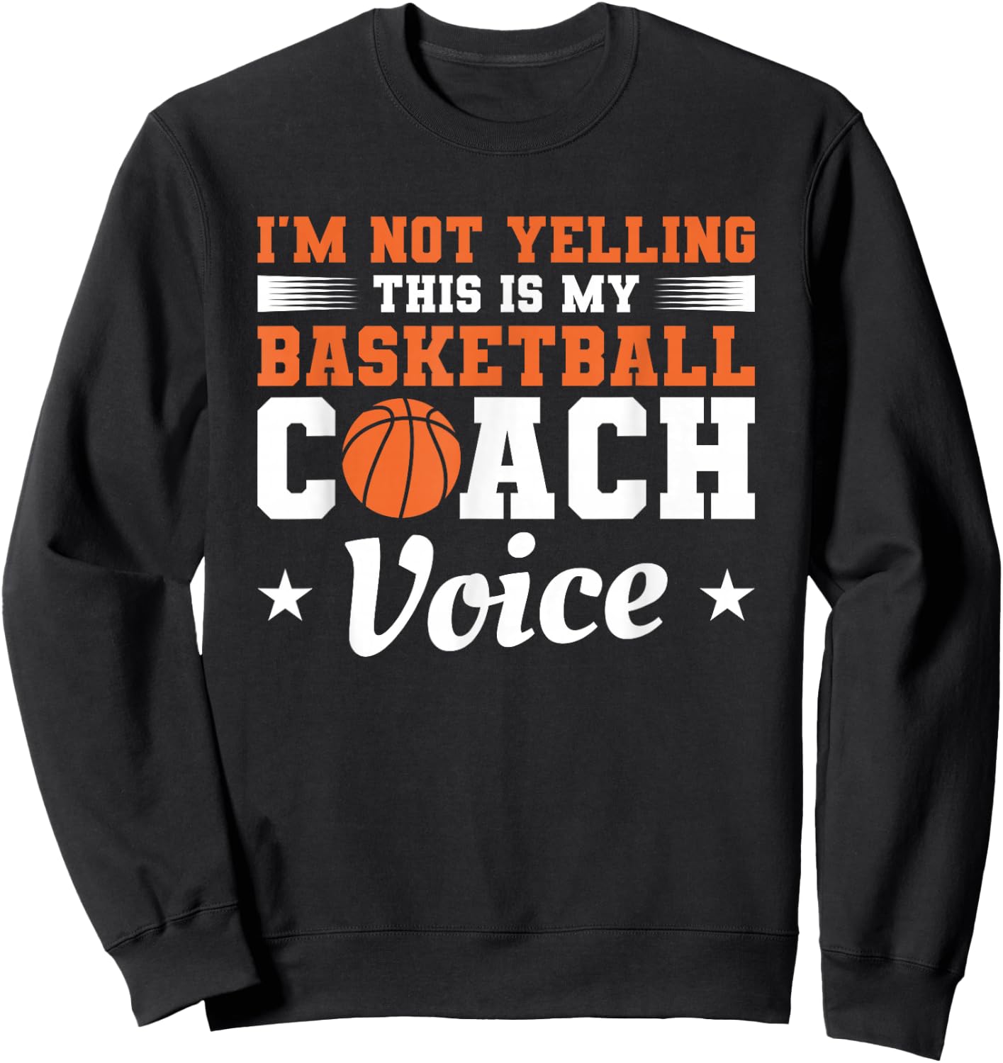 I'm Not Yelling This Is My Basketball Coach Voice Coaching Sweatshirt - Sweatshirt | Black