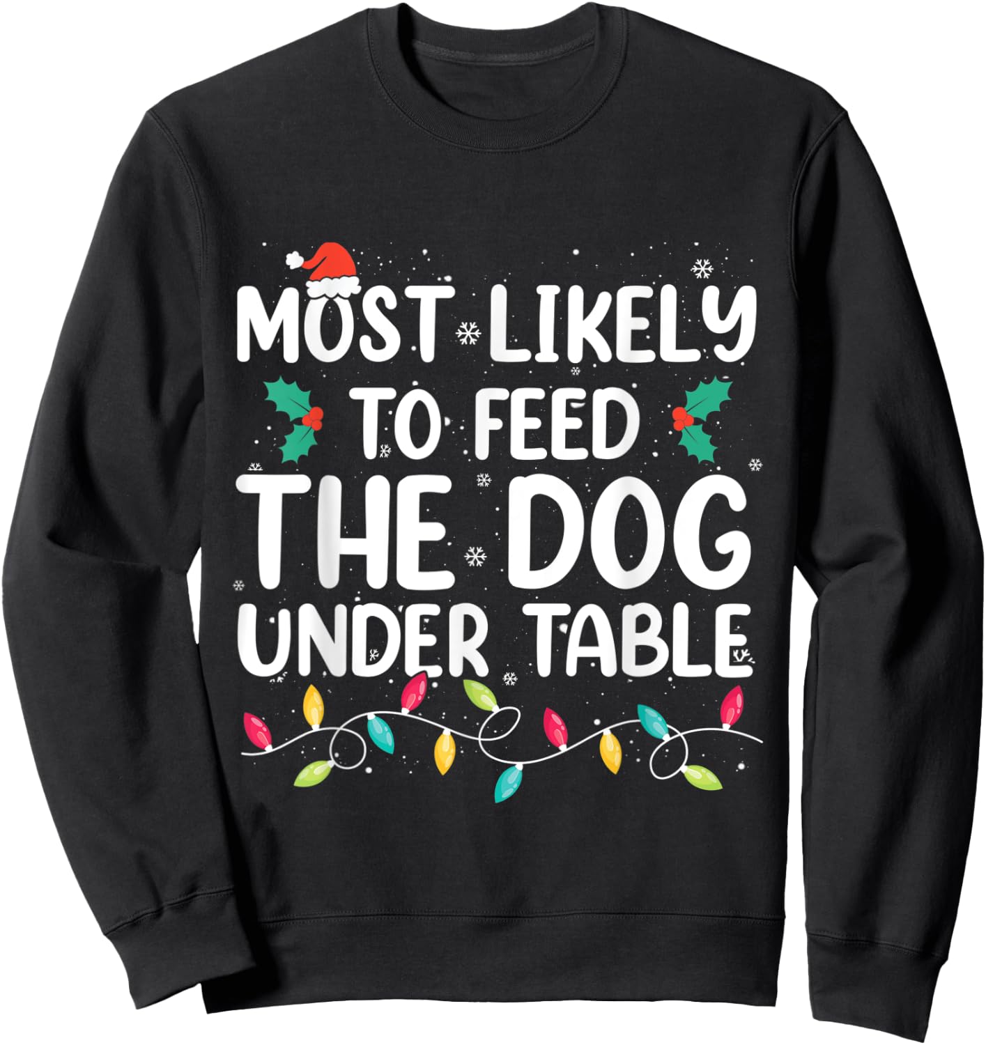 Most Likely To Feed The Dog Under Table Christmas Pajamas Sweatshirt - Sweatshirt | Black