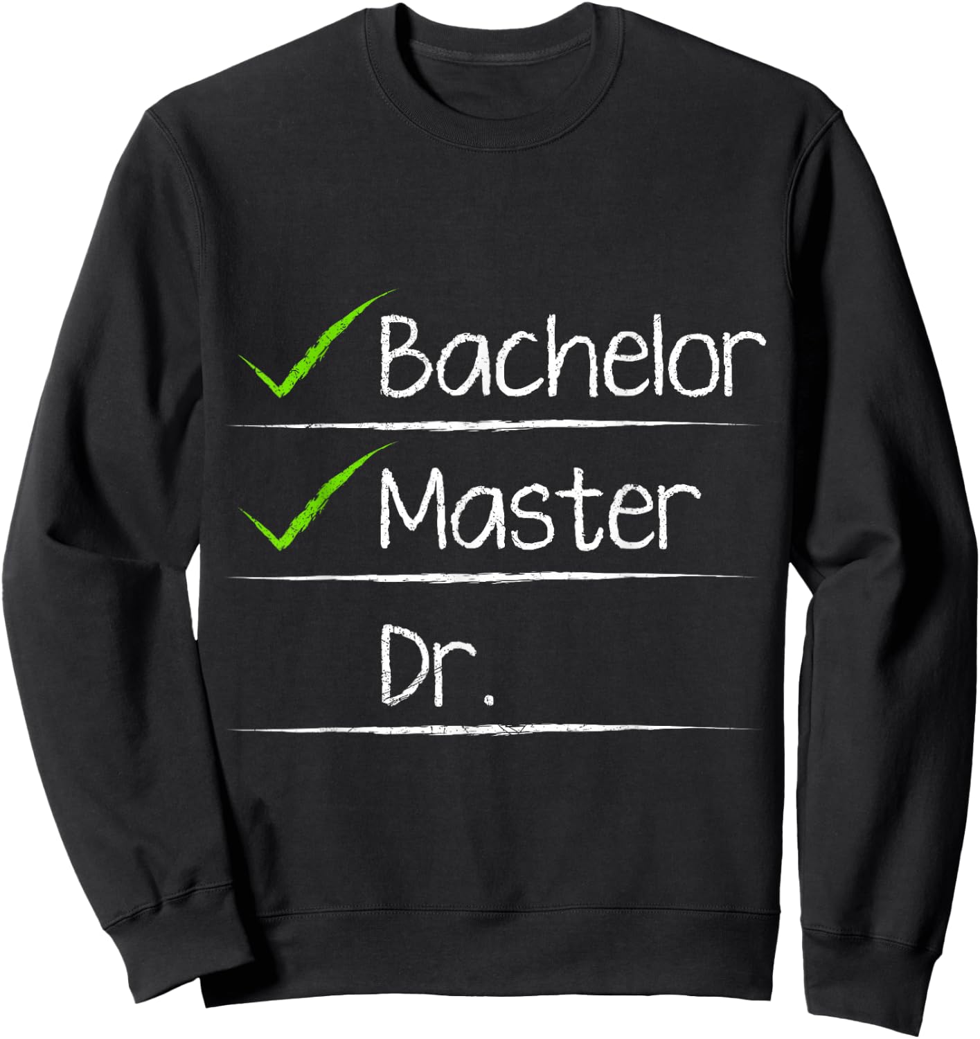 Checklist Bachelors Masters Doctors Degree Sweatshirt - Sweatshirt | Black