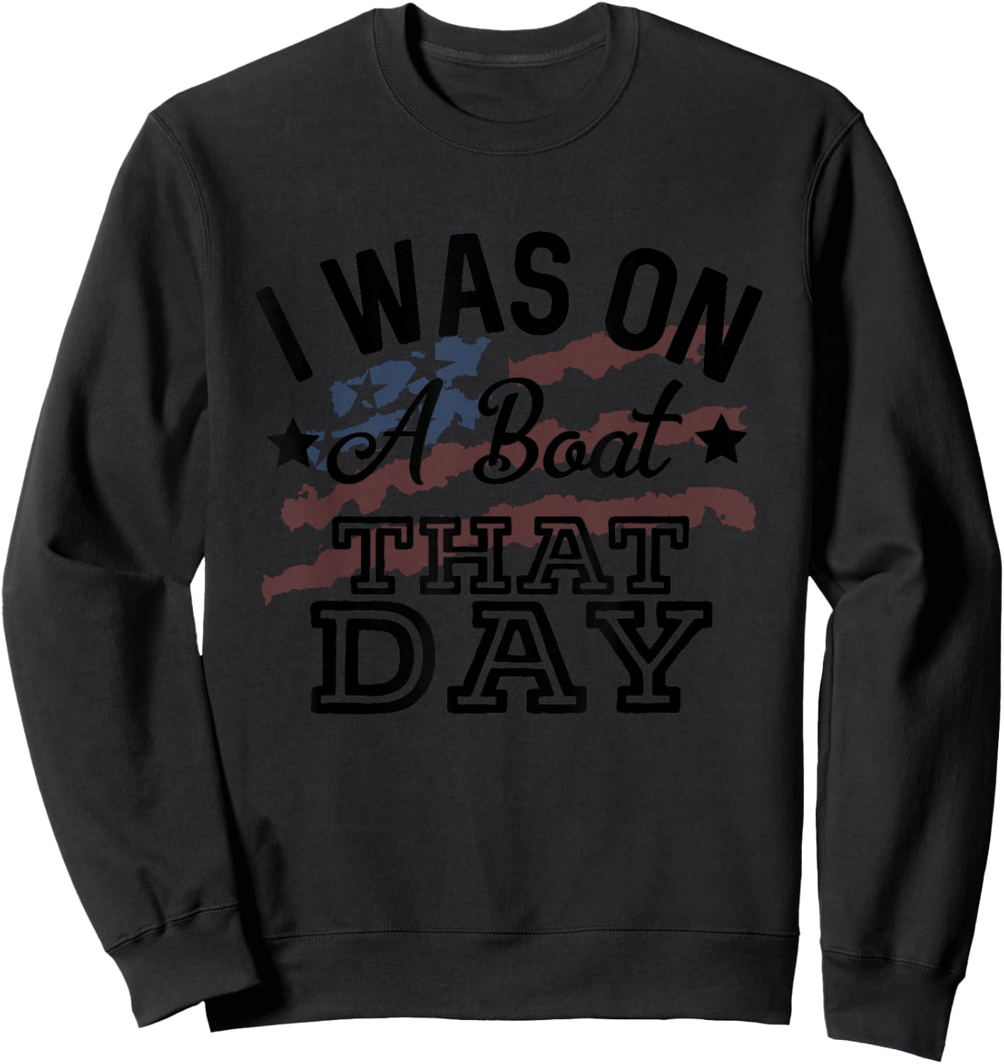 I Was On A Boat That Day Country Music Lyrics Sweatshirt - Sweatshirt | Black