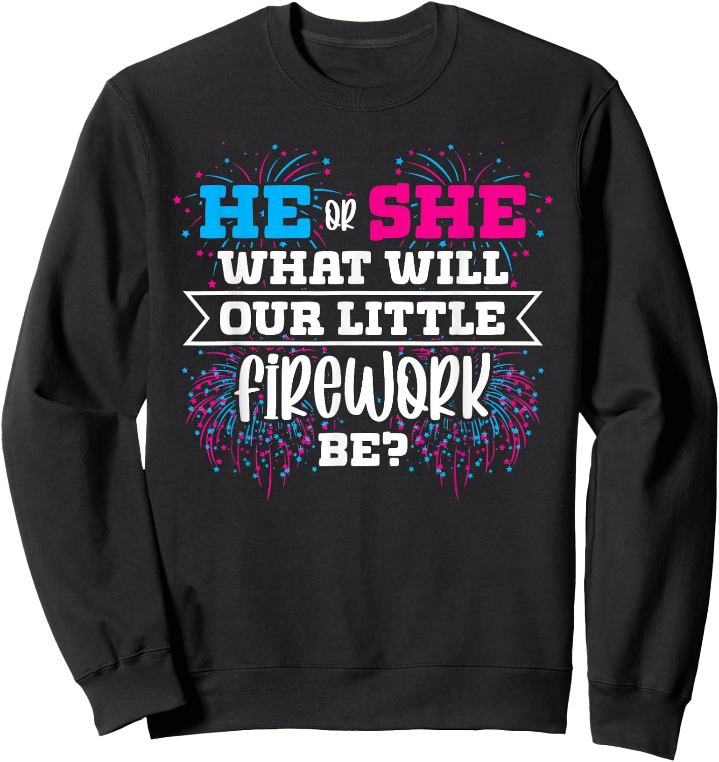 He or She What Will Our Little Firework Be Gender Reveal Sweatshirt - Sweatshirt | Black