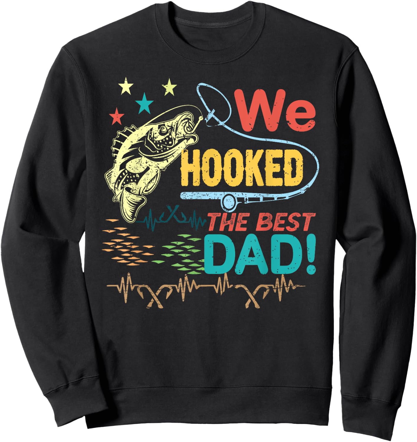 We Hooked The best Dad fishing lover fisher daddy father day Sweatshirt - Sweatshirt | Black