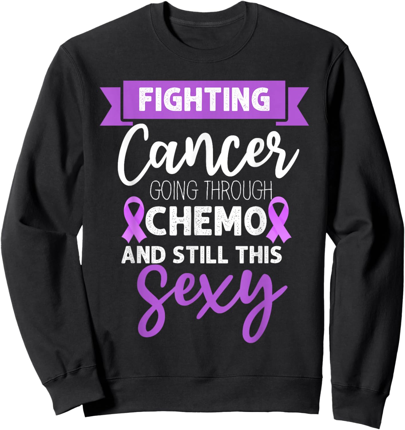 Cancer Fighter Inspirational Quote Men Women Chemo Vintage Sweatshirt - Sweatshirt | Black