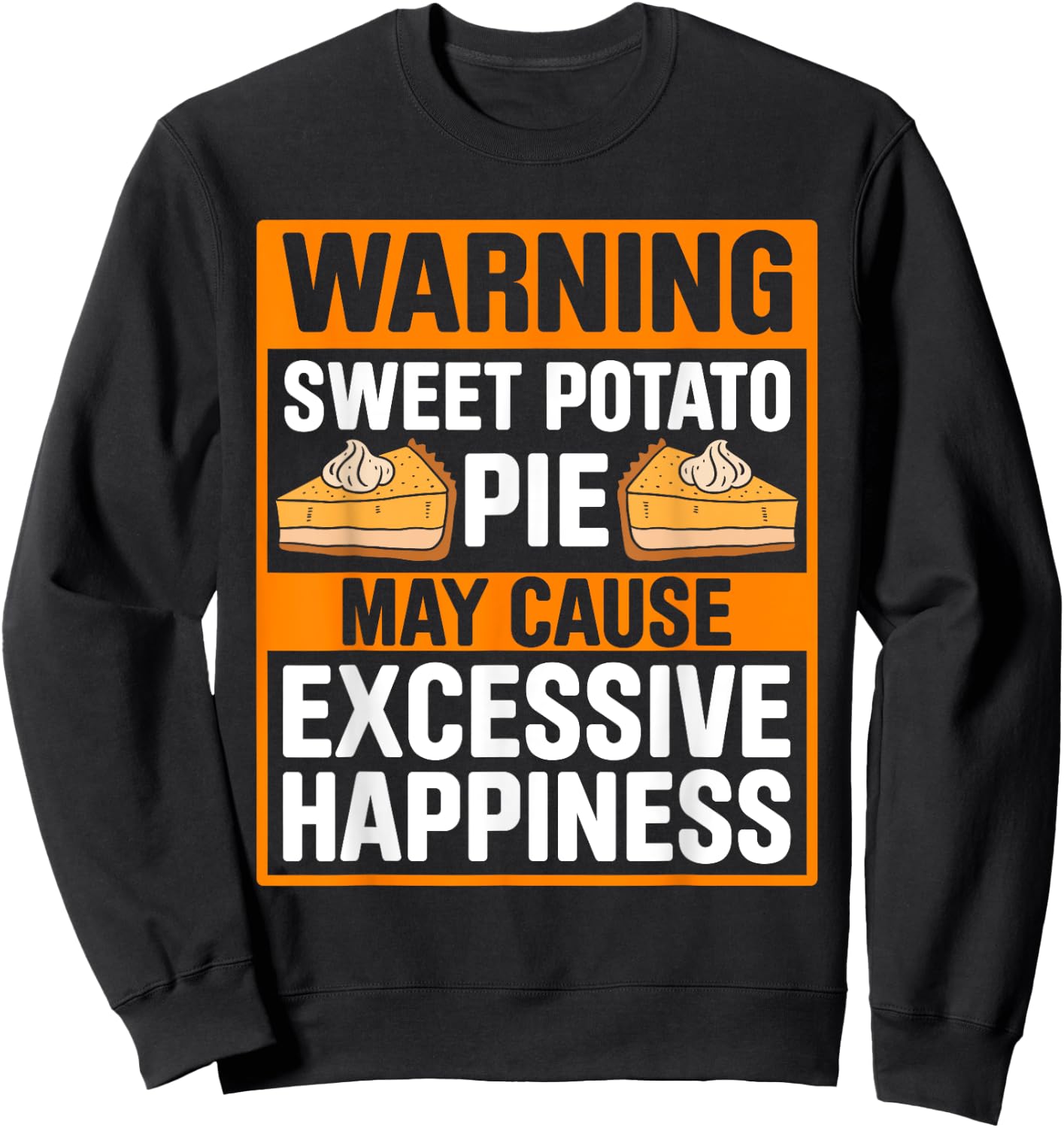 Sweet Potato Pie For Sweet Potato Pie Lover Pie Enthusiast Sweatshirt - Sweatshirt | Black
