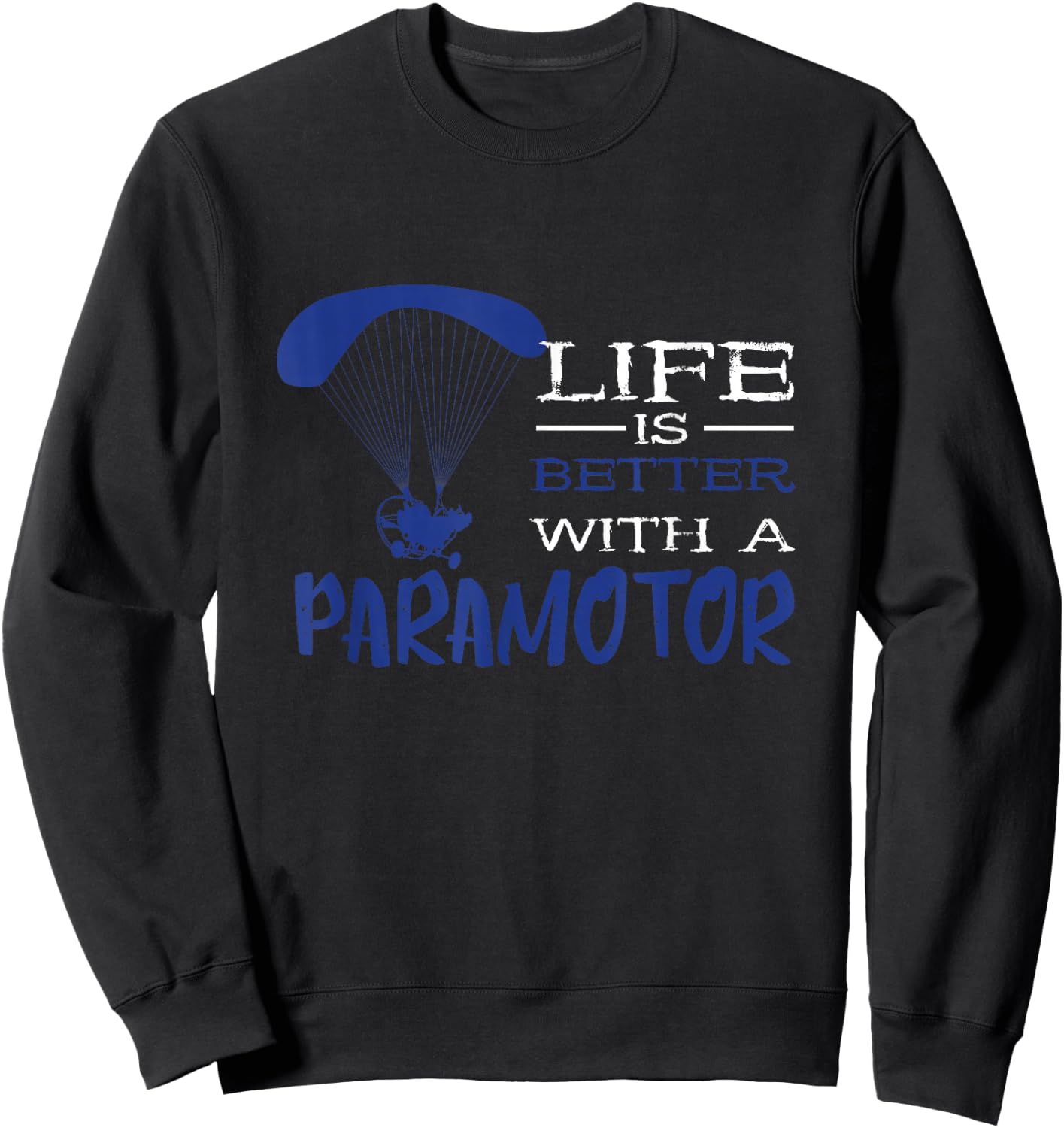Paramotor Life Paragliding Paramotor Pilot Paramotoring Sweatshirt - Sweatshirt | Black