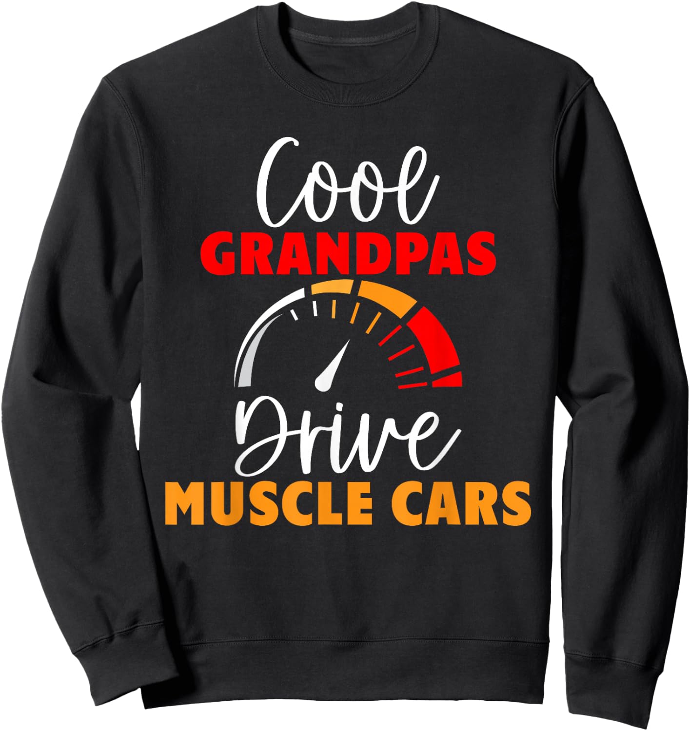 Cool Grandpas drive Muscle Cars Grandpa Sweatshirt - Sweatshirt | Black