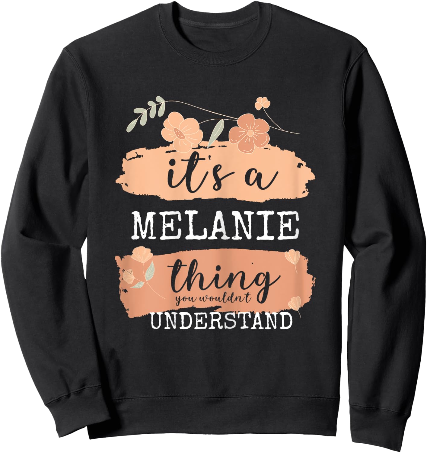 Melanie Birthday Name - It's a Melanie Thing Sweatshirt - Sweatshirt | Black