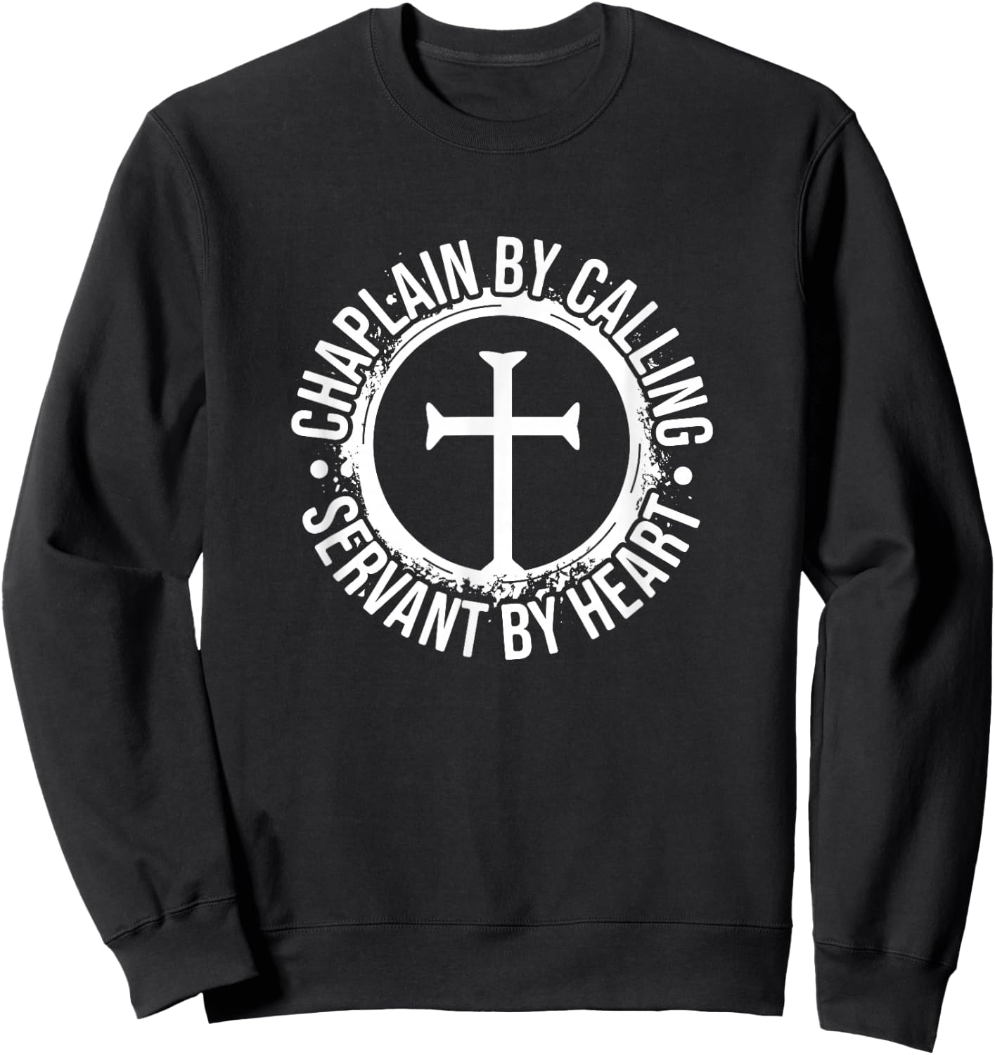Chaplain by Calling Servent by Heart, Christian Chaplain Sweatshirt - Sweatshirt | Black