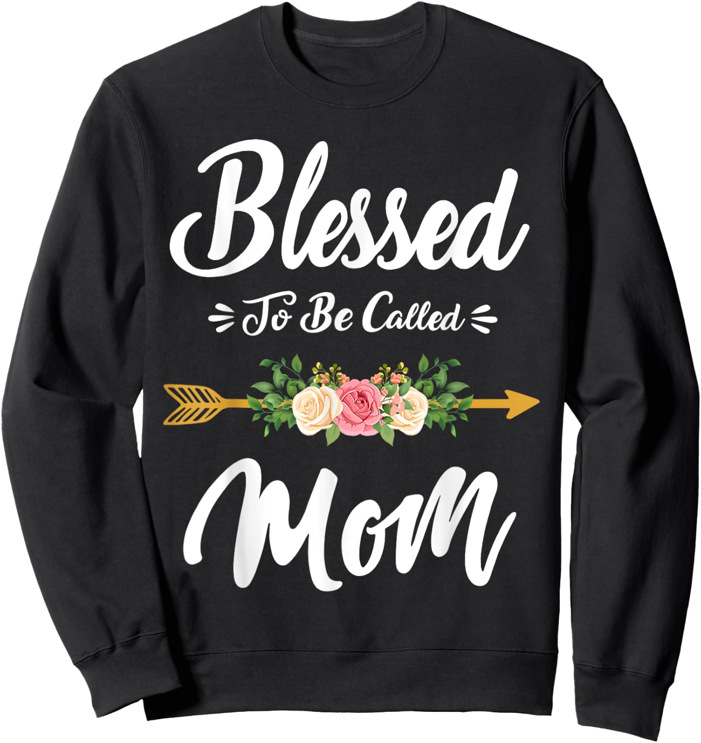 Blessed To Be Called Mom Cute Mothers Day Funny Gift Mom Sweatshirt - Sweatshirt | Black