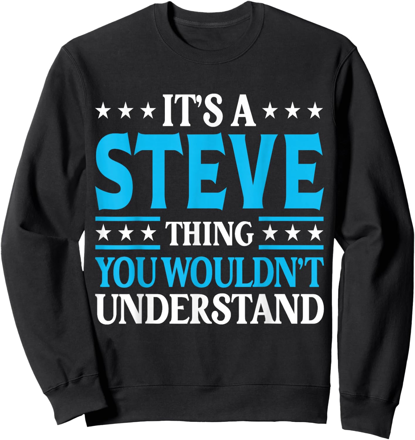 It's A Steve Thing Personal Name Funny Steve Sweatshirt - Sweatshirt | Black