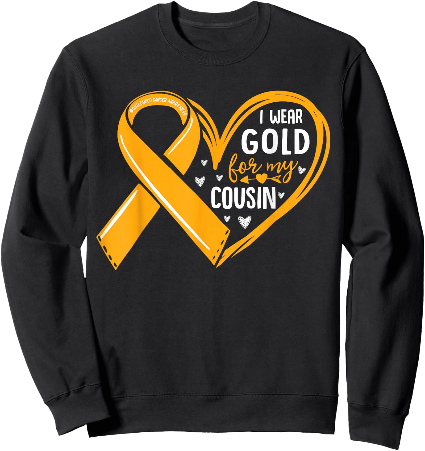 I Wear Gold For My Cousin Childhood Cancer Awareness Ribbon Sweatshirt - Sweatshirt | Black