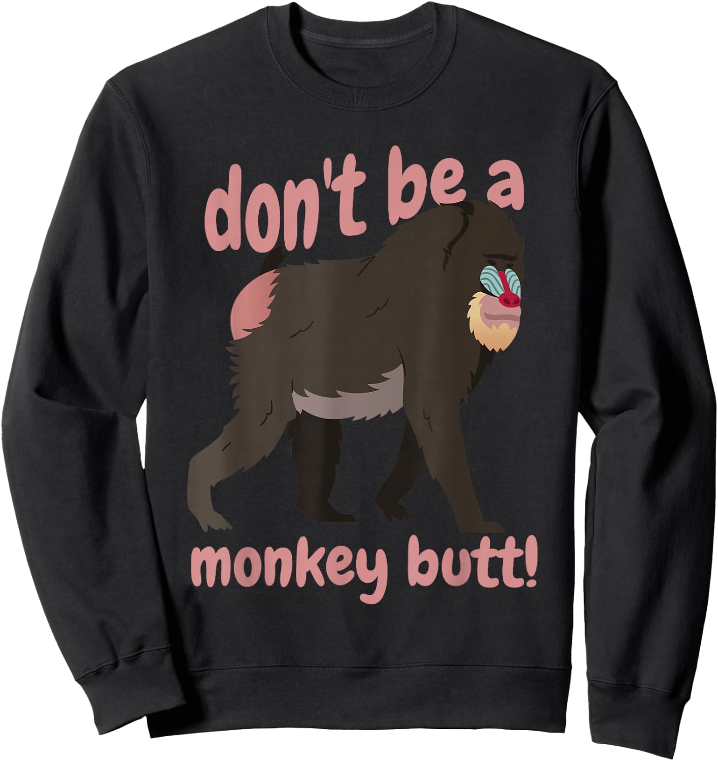 Don't Be A Monkey Butt Testicle Animal Humor Sweatshirt - Sweatshirt | Black