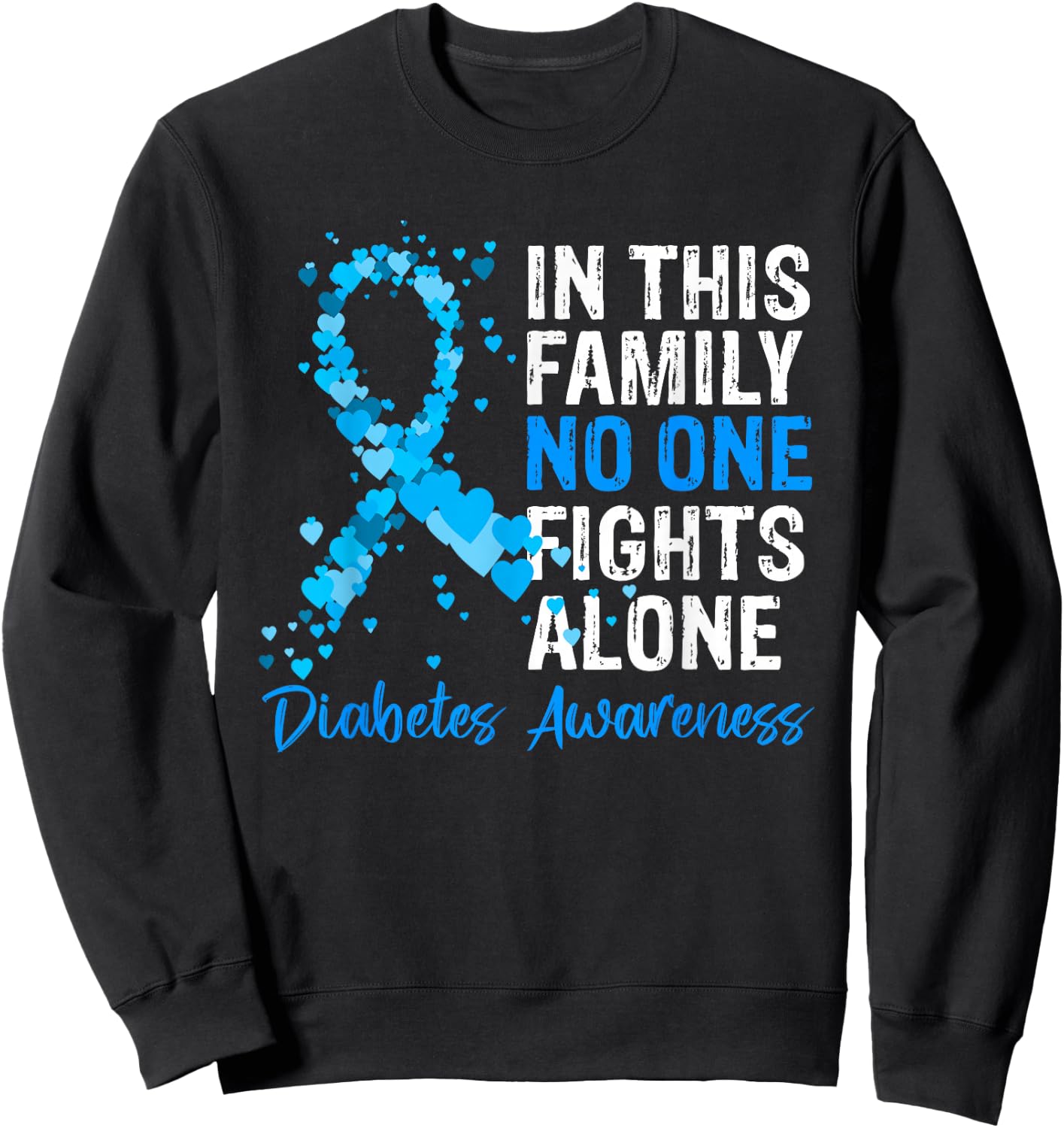 In This Family No One Fights Diabetes Alone Warrior Type 1 Sweatshirt - Sweatshirt | Black