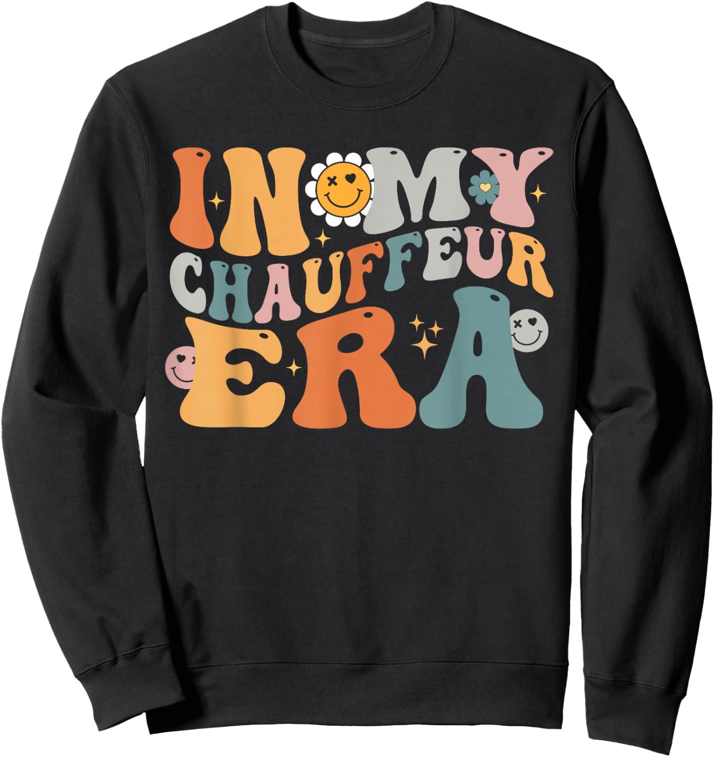 In My CHAUFFEUR Era Funny Groovy Best CHAUFFEUR Ever Sweatshirt - Sweatshirt | Black