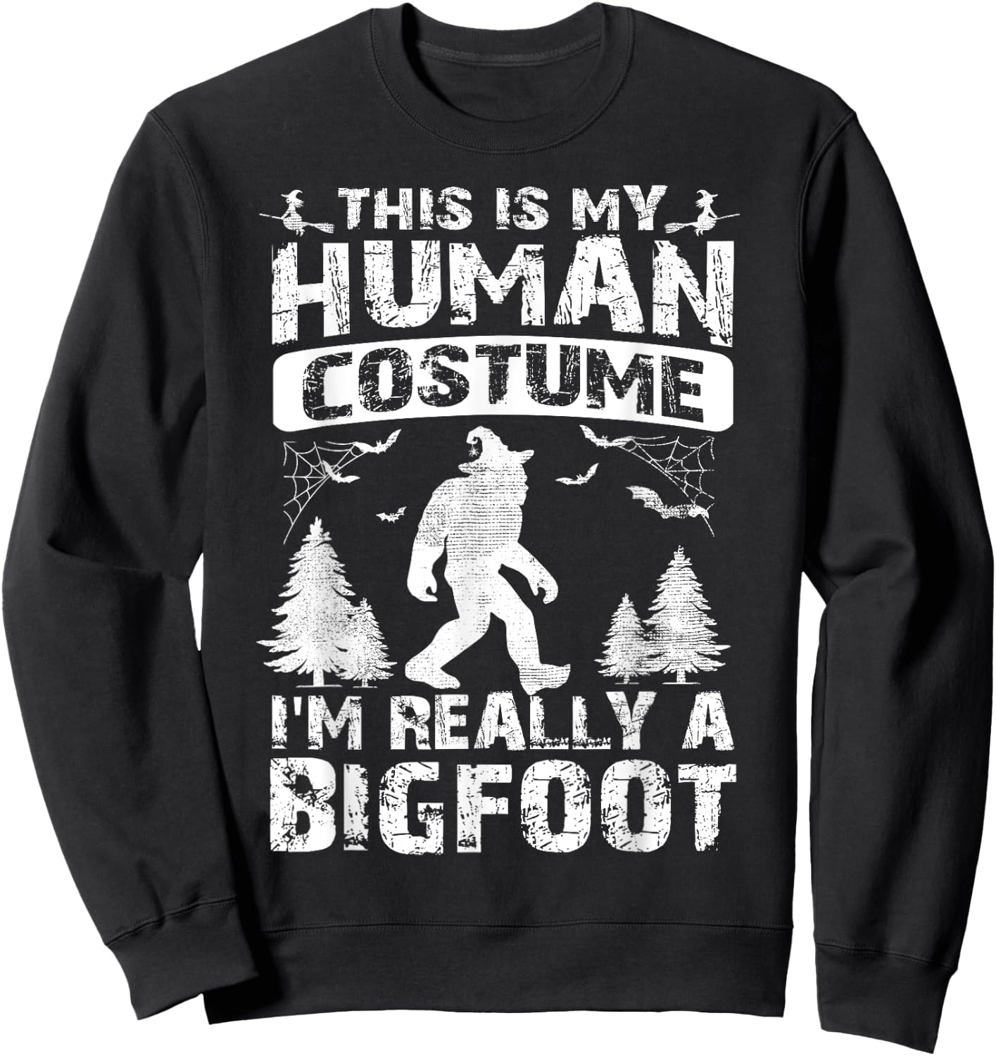 This Is My Human Costume I'm Really A Bigfoot Halloween Sweatshirt - Sweatshirt | Black