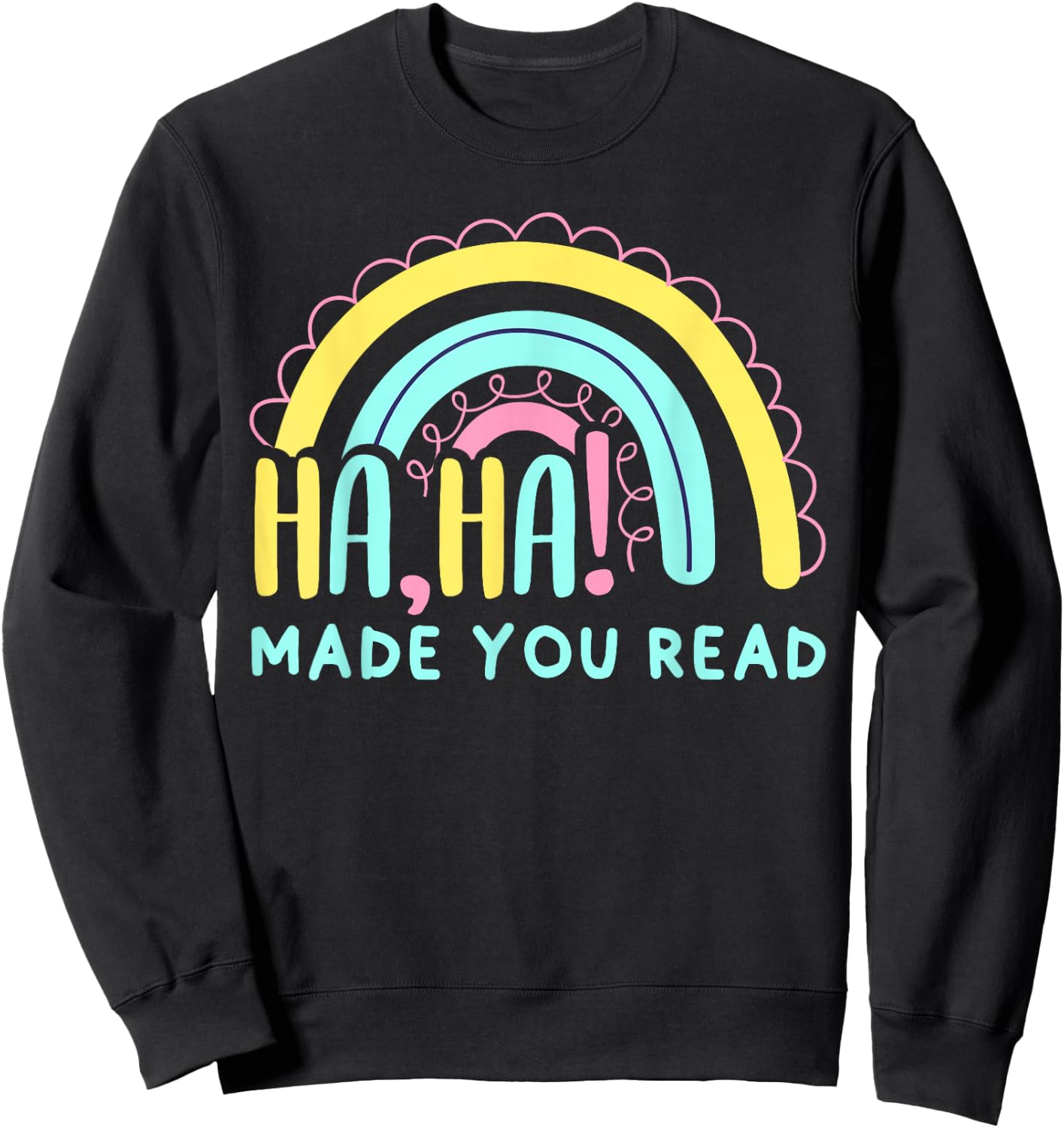 HaHa Made You Read, Funny Science of Reading English Teacher Sweatshirt - Sweatshirt | Black