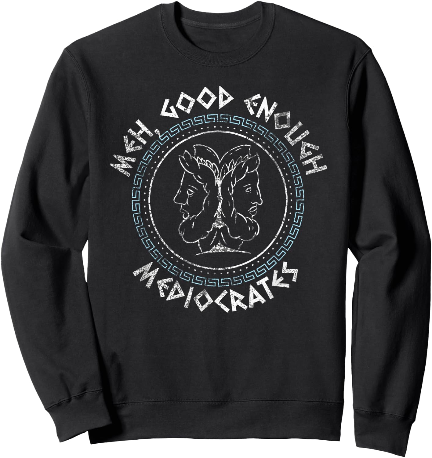 Meh Good Enough Mediocrates - Funny Greek Sweatshirt - Sweatshirt | Black
