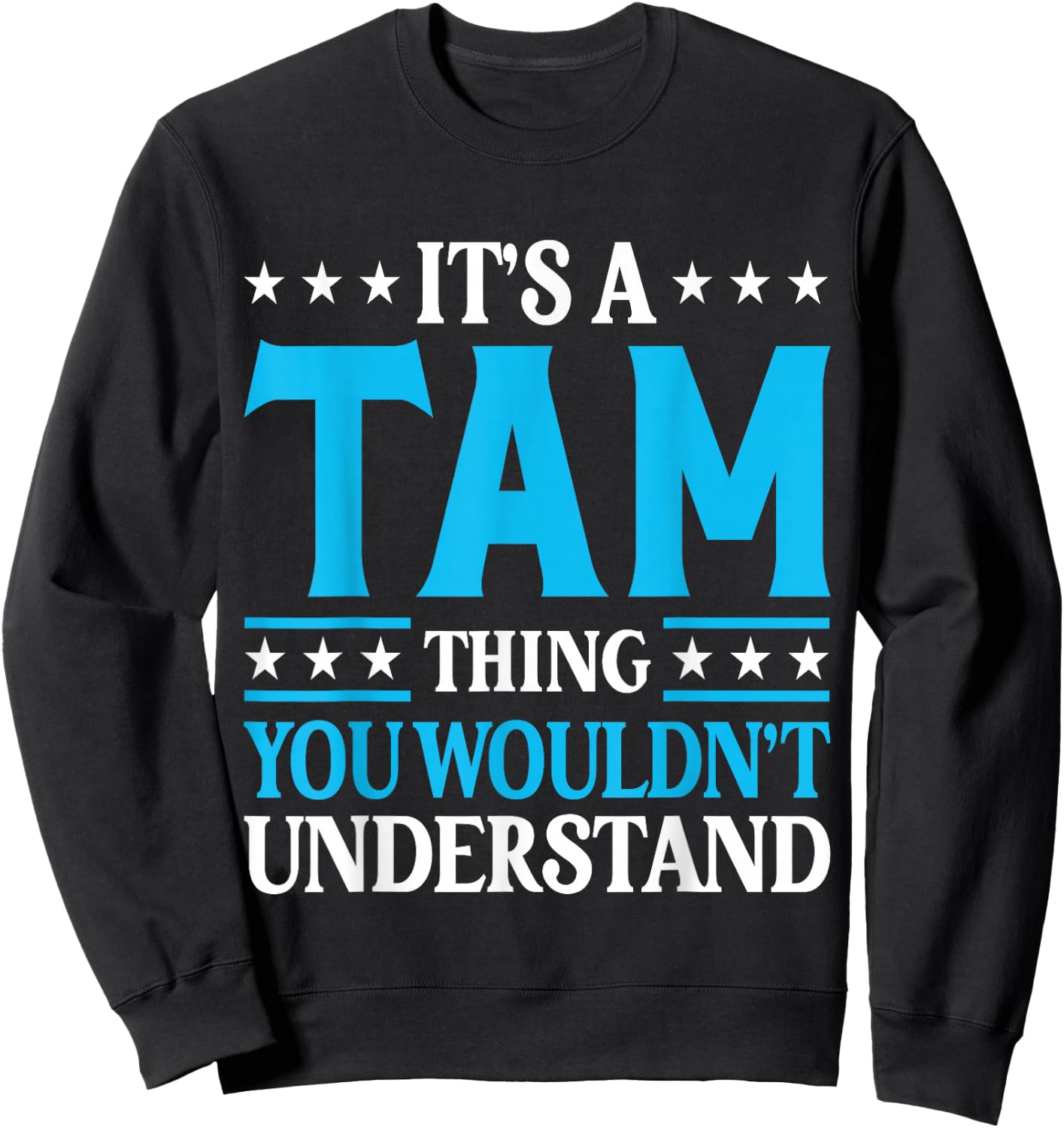 It's A Tam Thing Surname Funny Team Family Last Name Tam Sweatshirt - Sweatshirt | Black