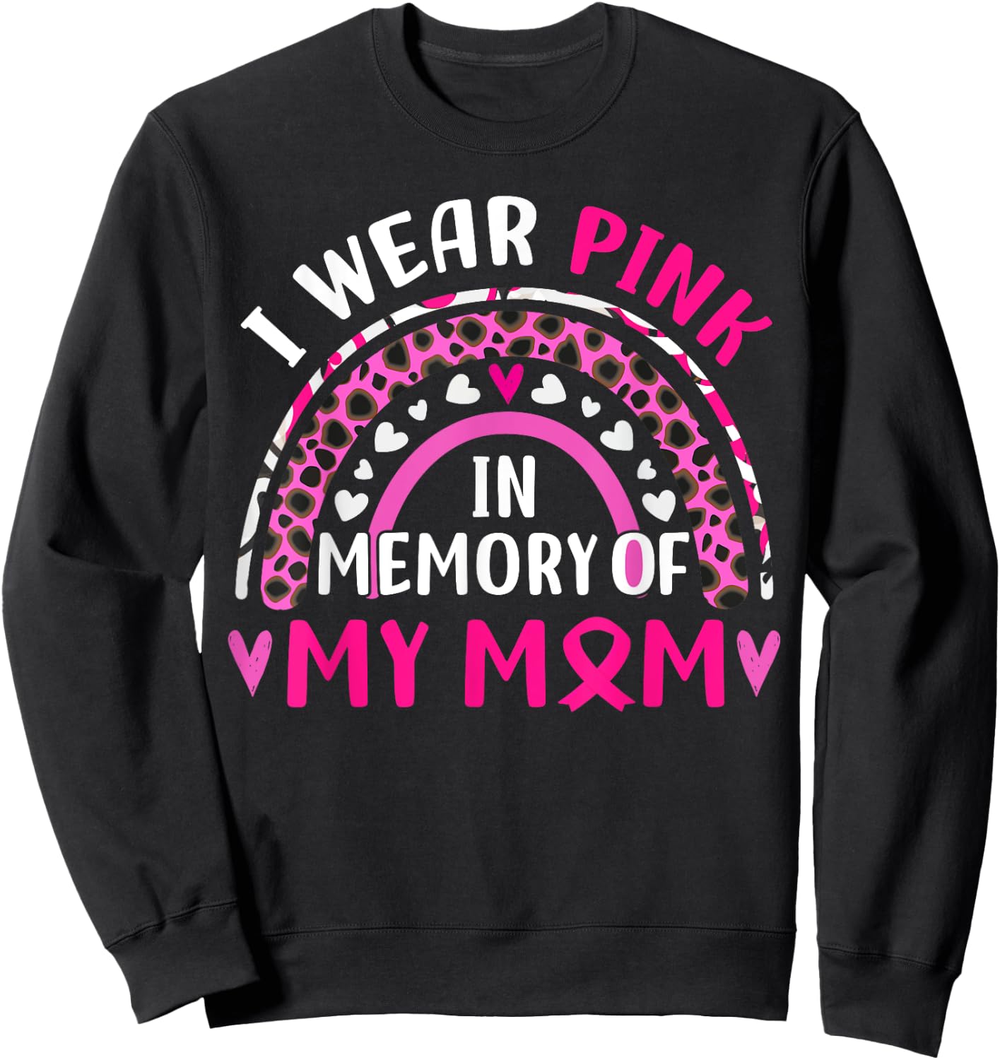 I Wear Pink In Memory Of My Mom Breast cancer Awareness Sweatshirt - Sweatshirt | Black