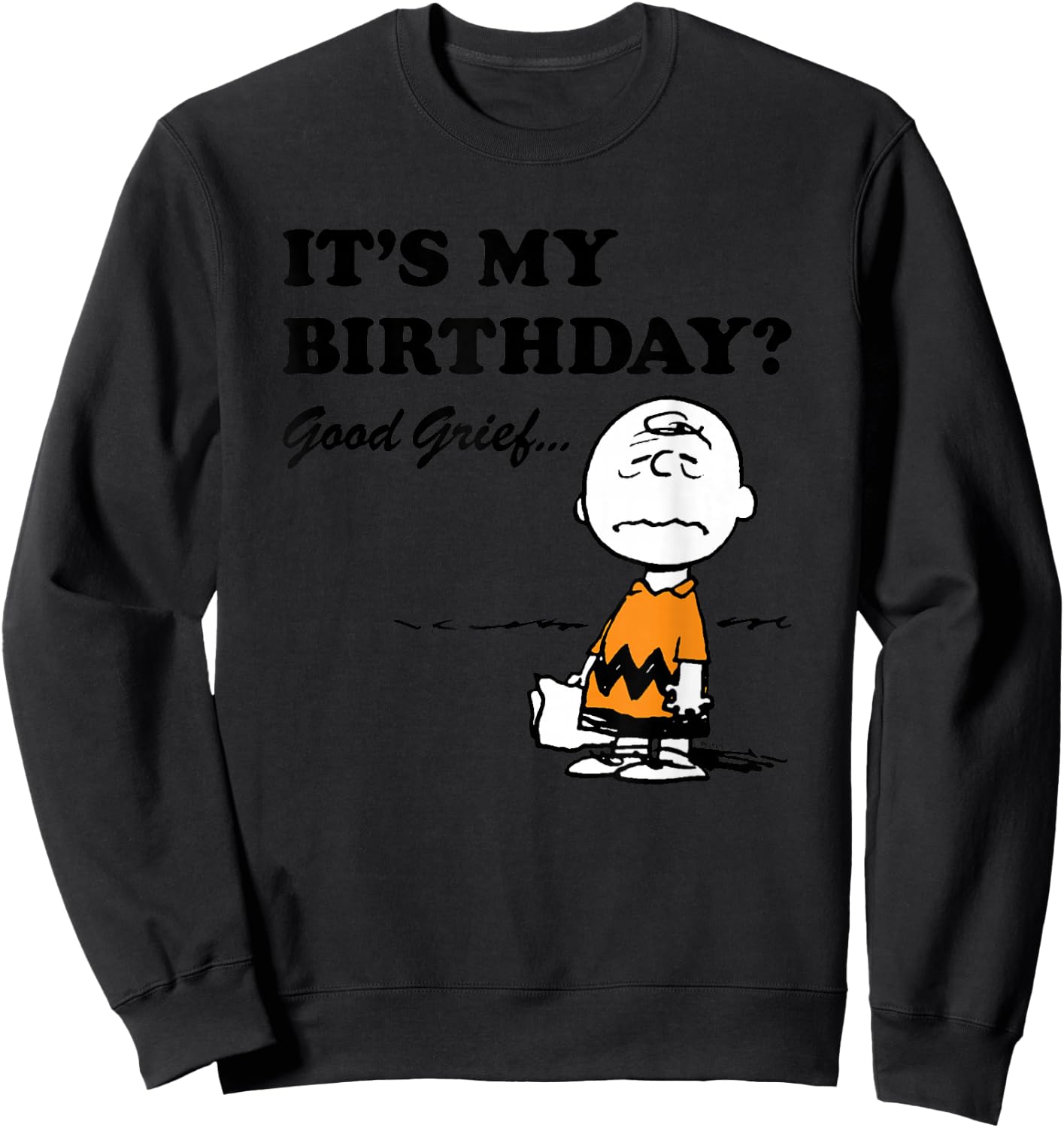 Peanuts - Today is My Birthday? Good Grief... Sweatshirt - Sweatshirt | Black