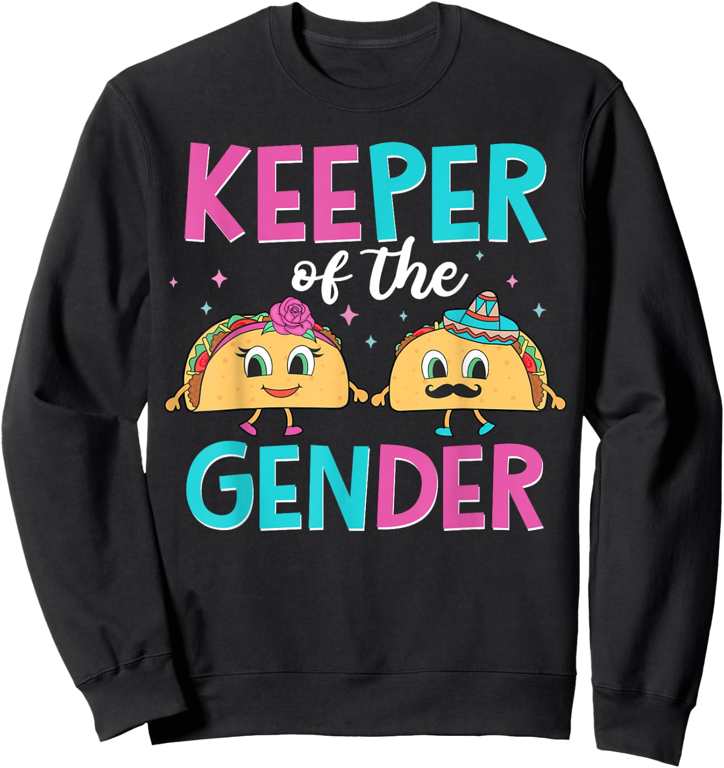Mexican Gender Reveal Shirts - Keeper Of The Gender Taco Sweatshirt - Sweatshirt | Black