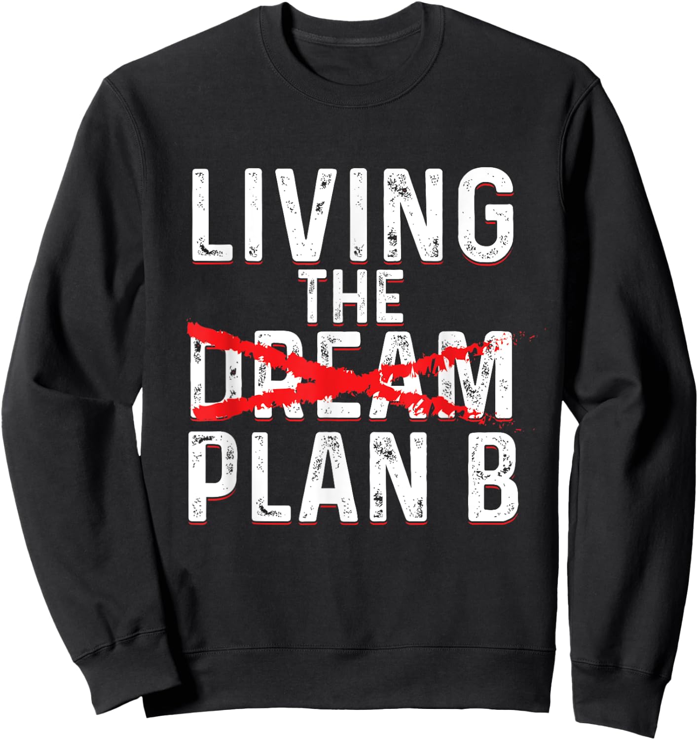 Funny Living Dream Plan B | Inspiration Motivation Sweatshirt - Sweatshirt | Black