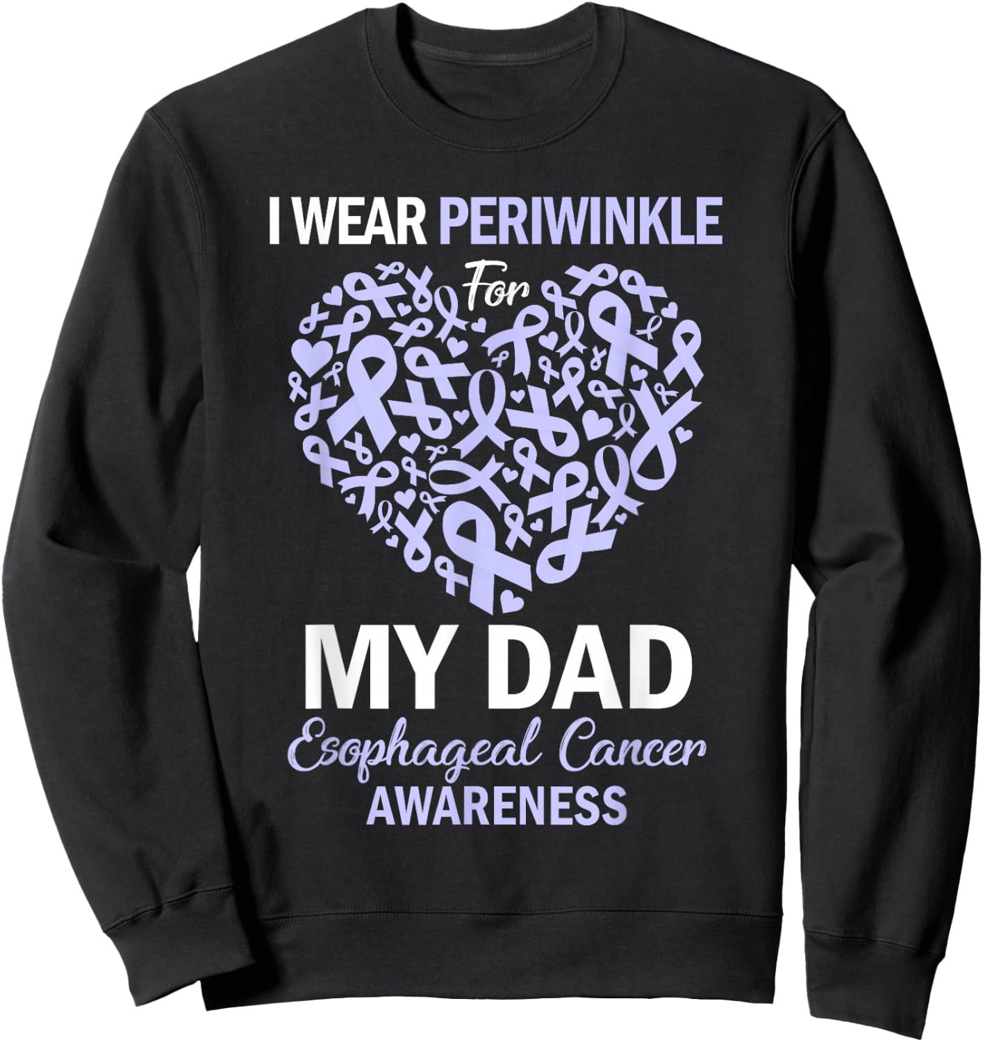 I Wear Periwinkle For My Dad Esophageal Cancer Awareness Sweatshirt - Sweatshirt | Black