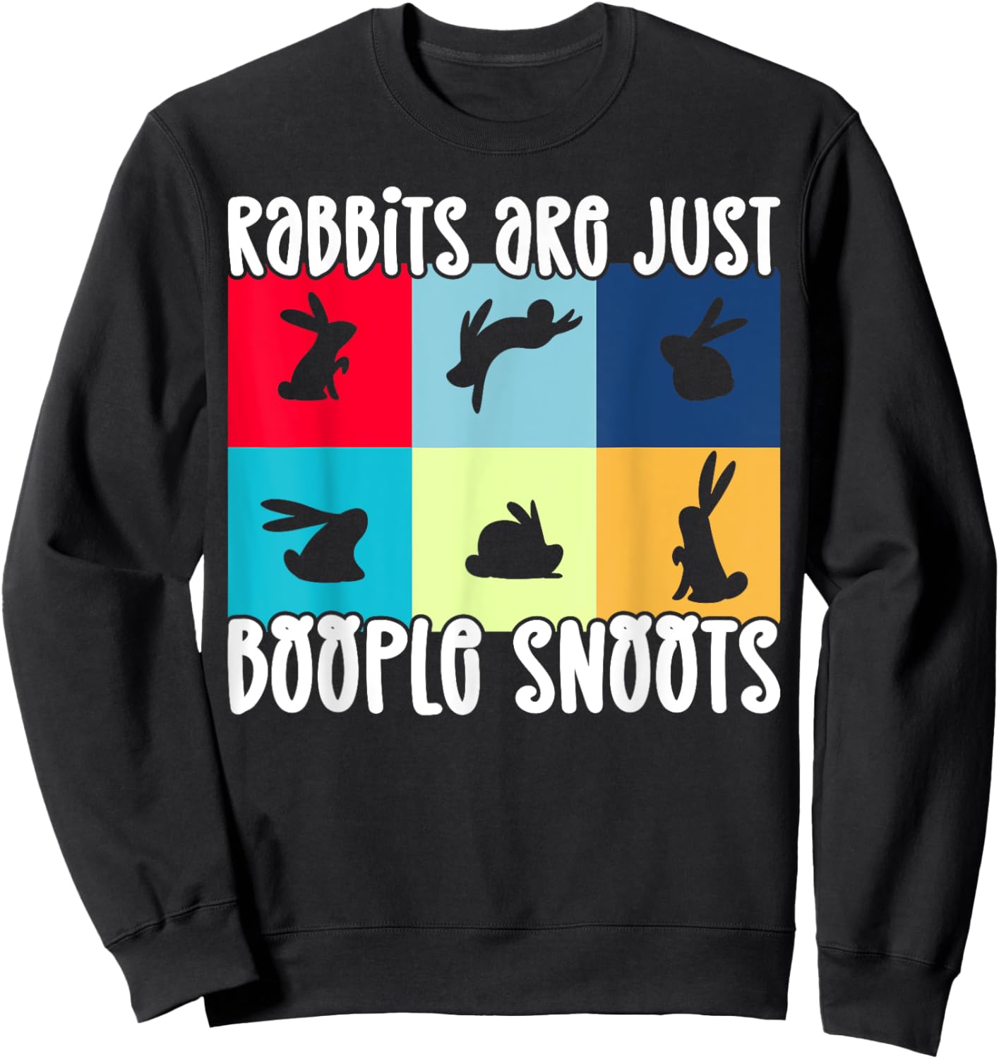 Rabbits Are Just Boople Snoots Funny Rabbit Bunny Sweatshirt - Sweatshirt | Black