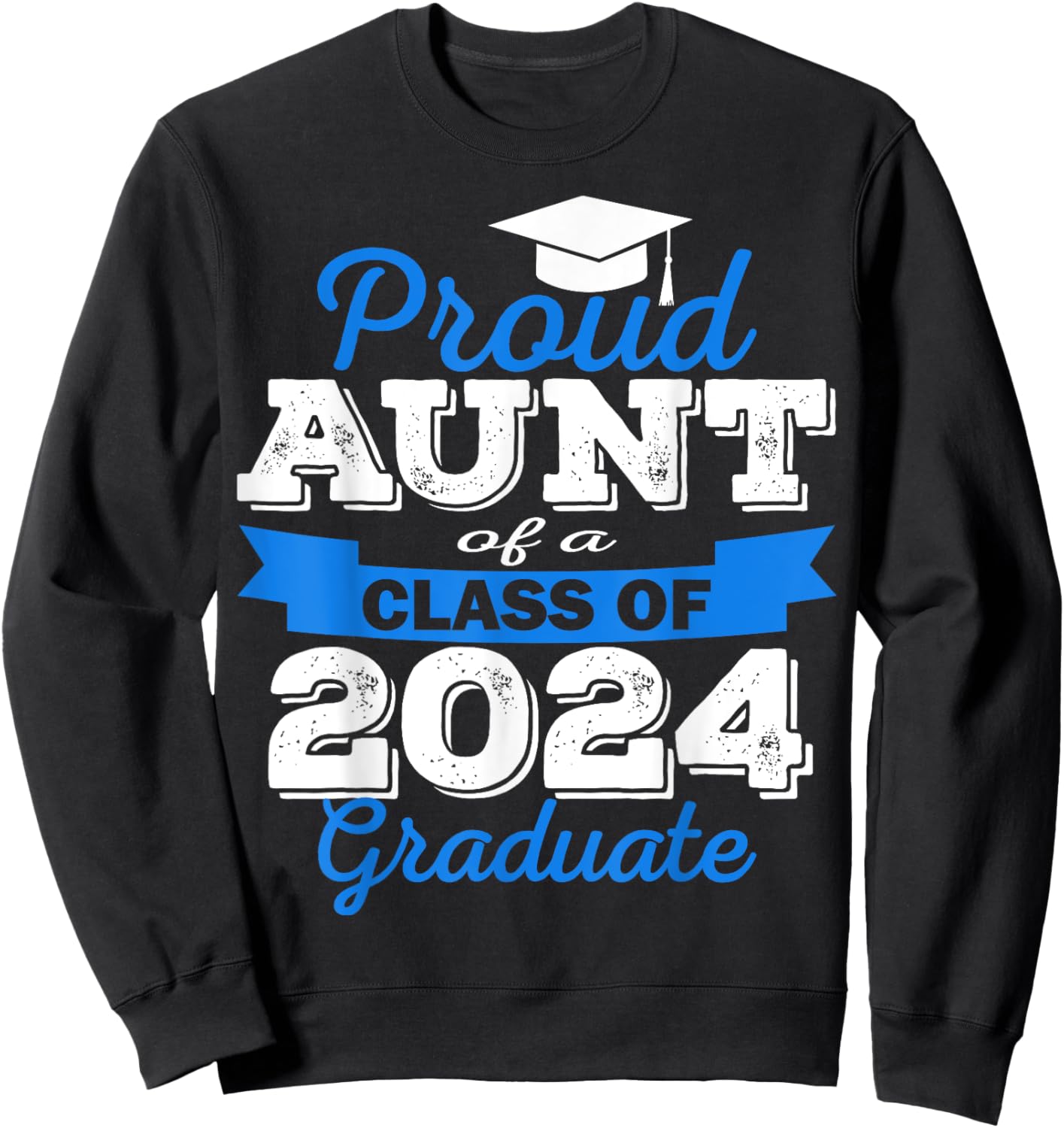 Super Proud Aunt of 2024 Graduate Awesome Family College Sweatshirt - Sweatshirt | Black