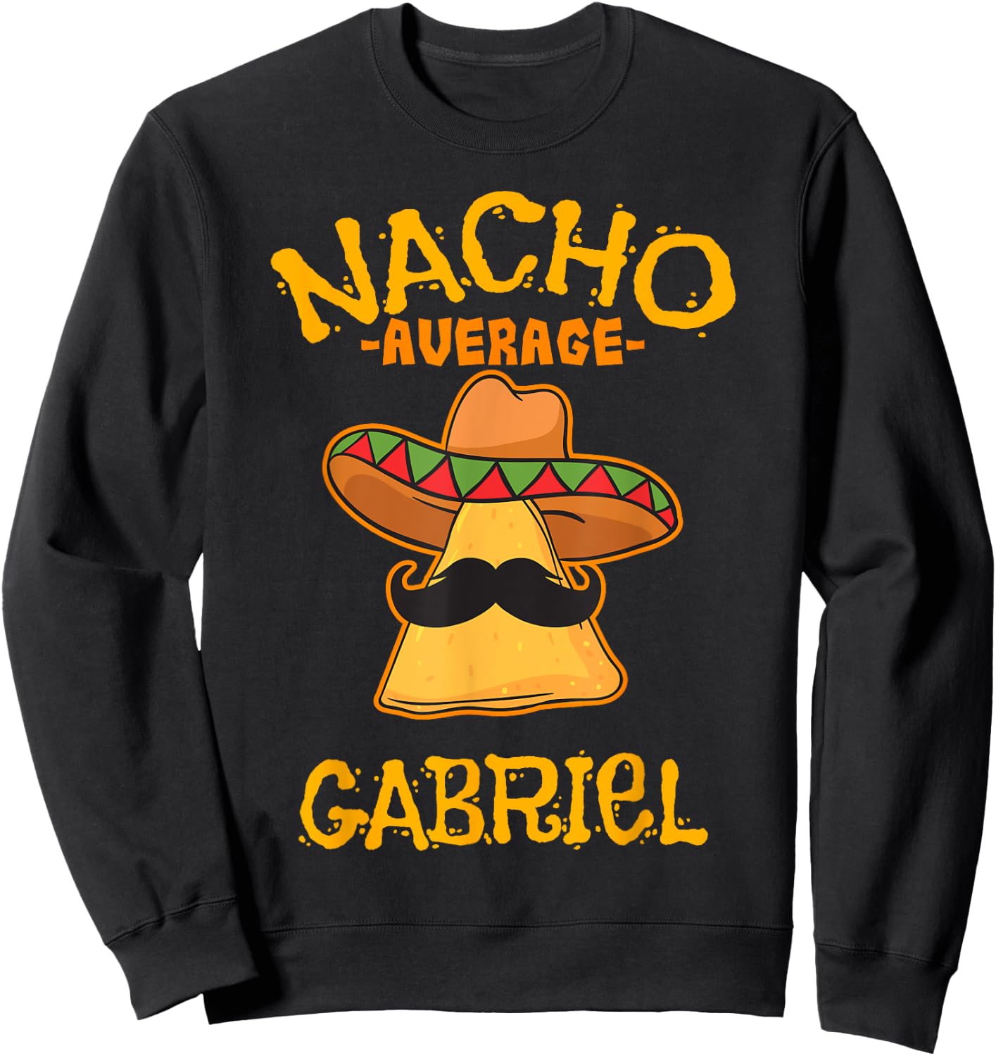 Nacho Average Gabriel Personalized Name Funny Taco Sweatshirt - Sweatshirt | Black