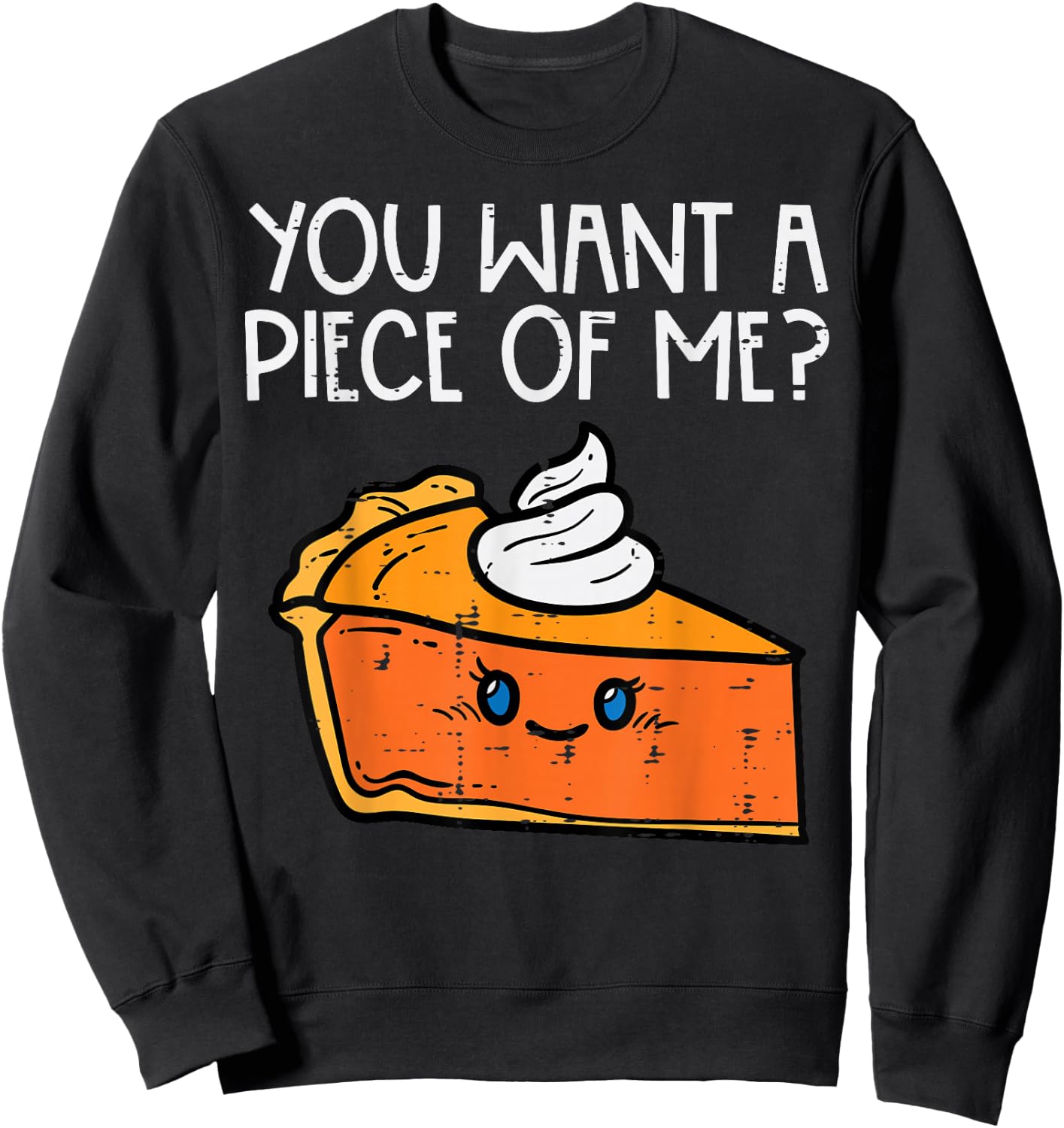 Pumpkin Pie You Want A Pie Of Me Thanksgiving Men Women Kids Sweatshirt - Sweatshirt | Black