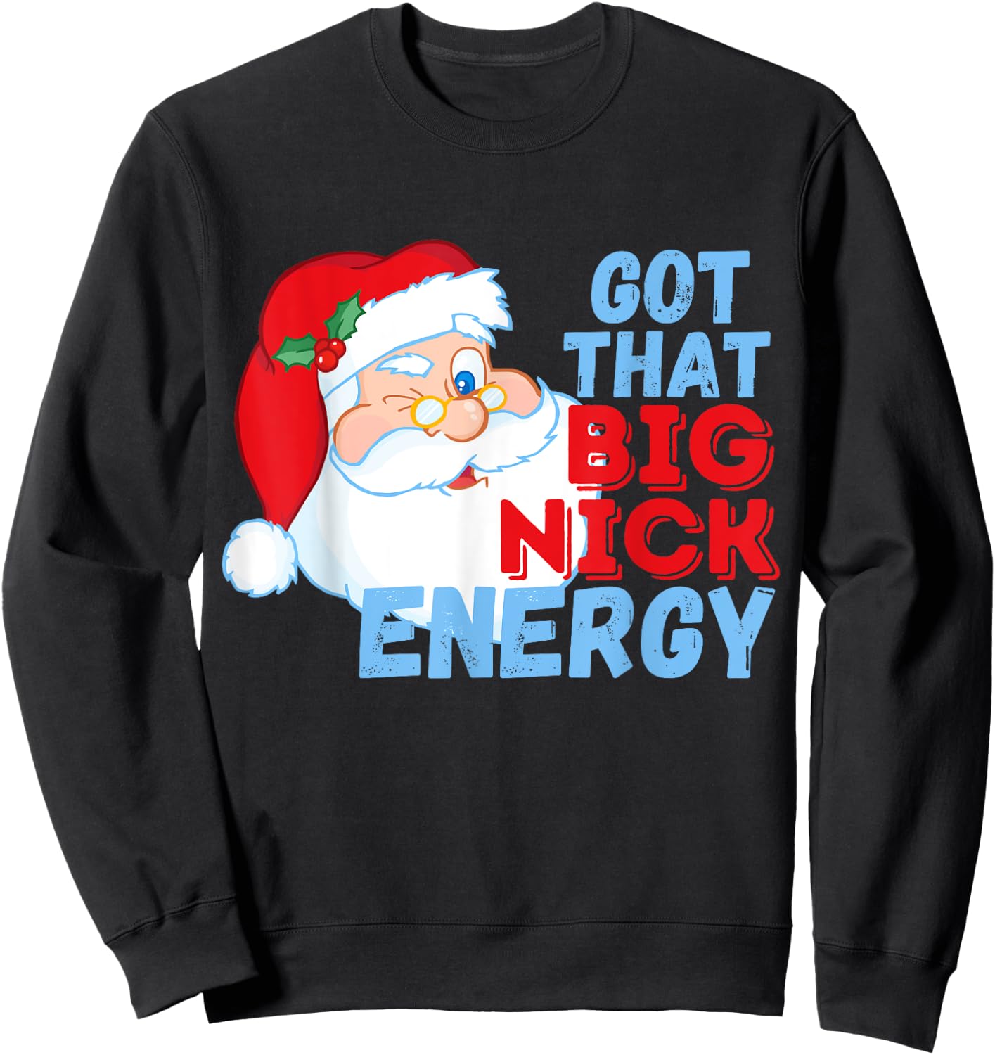 Big Nick Energy Santa Clause Sweatshirt - Sweatshirt | Black