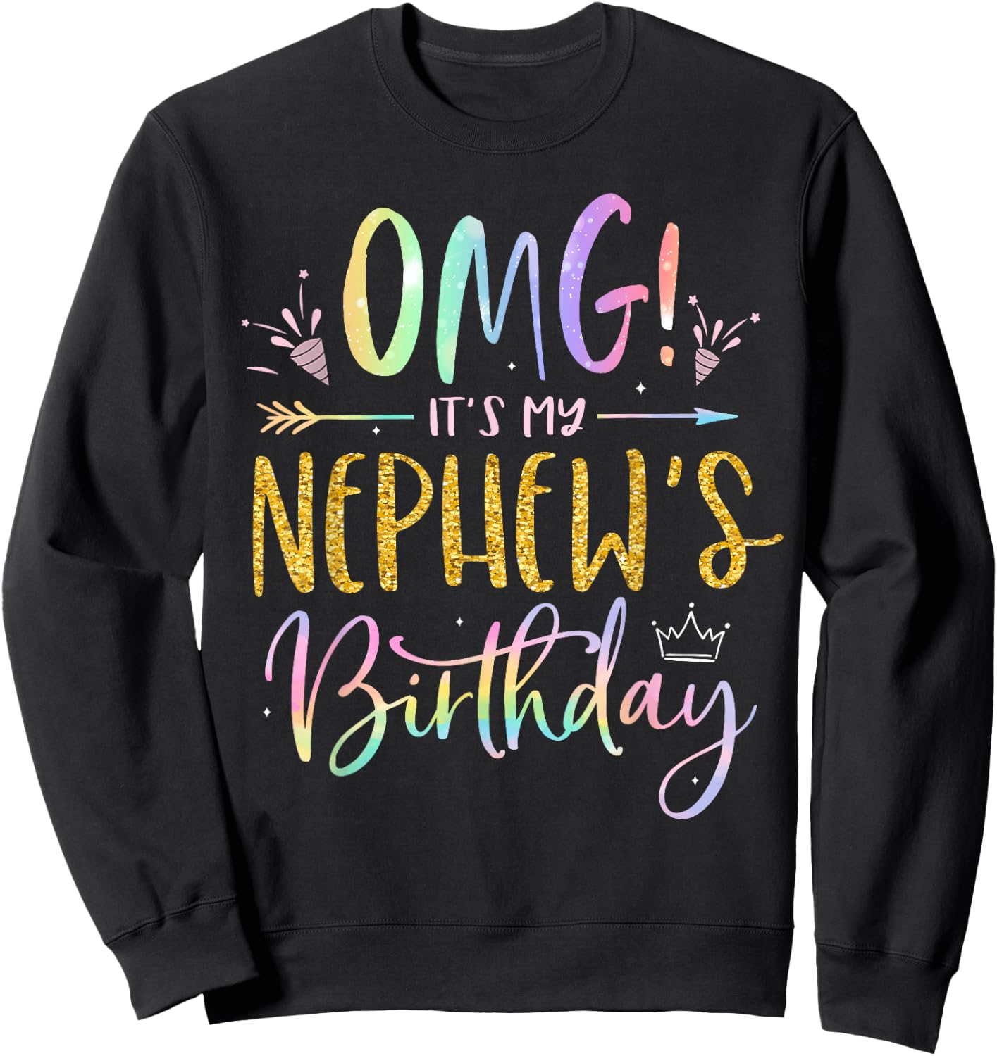 OMG It's My Nephew's Birthday Happy BDay Uncle Aunt Tie Dye Sweatshirt - Sweatshirt | Black