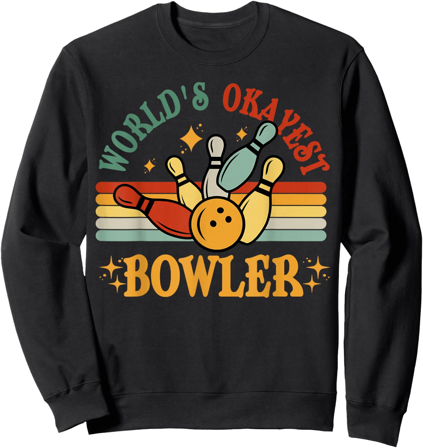 Bowling-Shirt Worlds Okayest Bowler Funny Bowling Team Gift Sweatshirt - Sweatshirt | Black