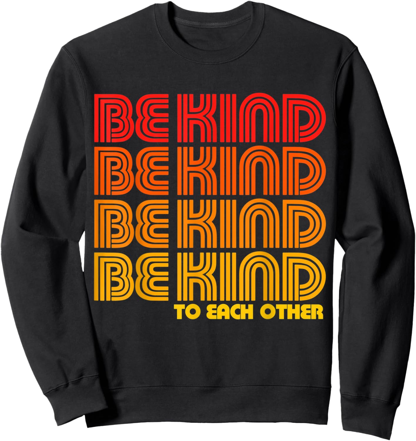 Be KInd To Each Other Groovy Kindness Compassion Positivity Sweatshirt - Sweatshirt | Black