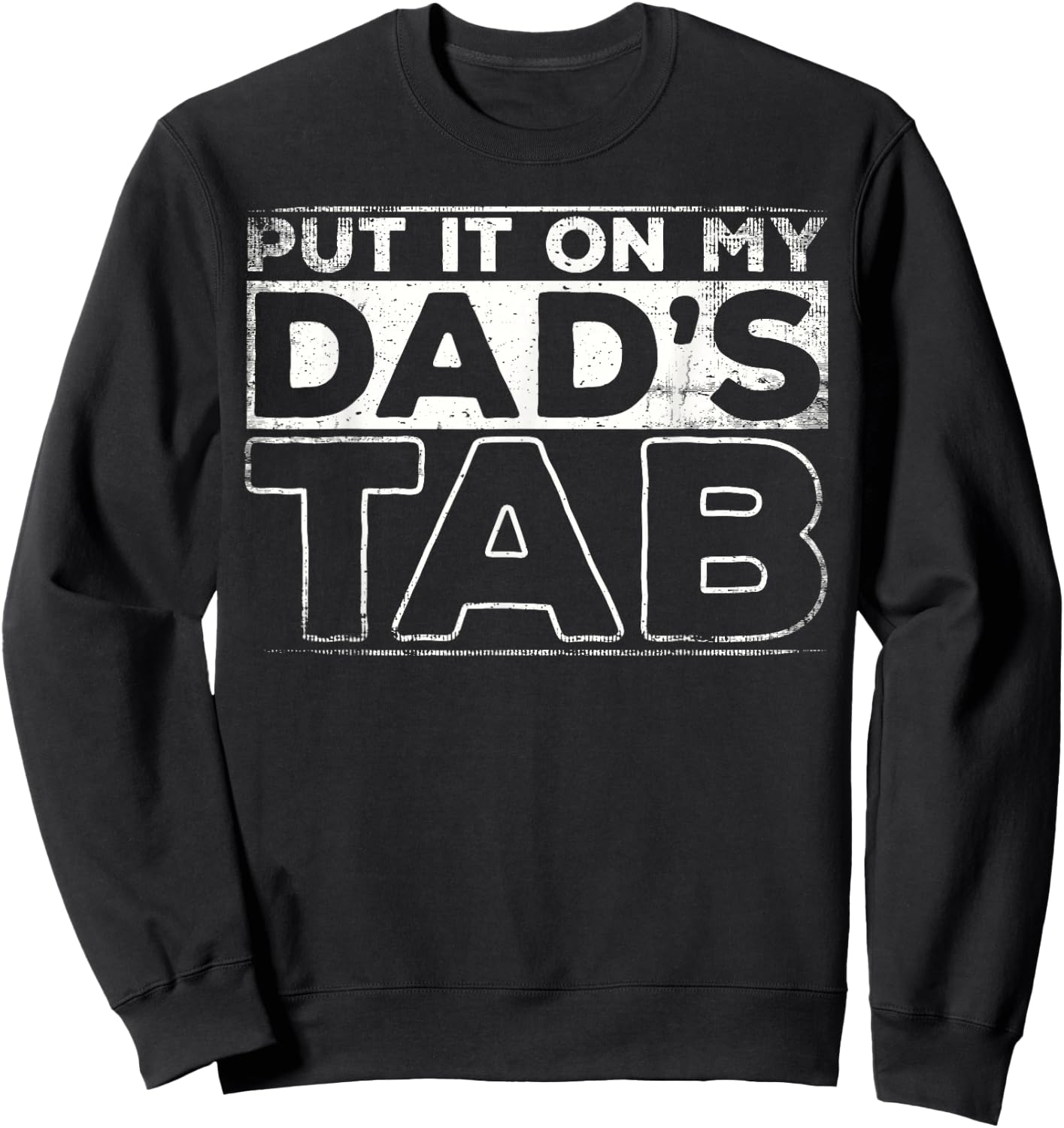Put It On My Dad's Tab Sweatshirt - Sweatshirt | Black