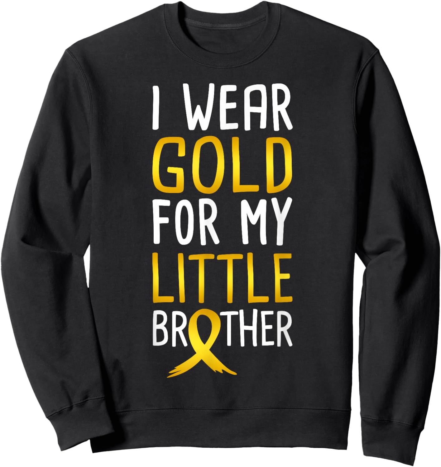I Wear Gold For My Little Brother Childhood Cancer Awareness Sweatshirt - Sweatshirt | Black