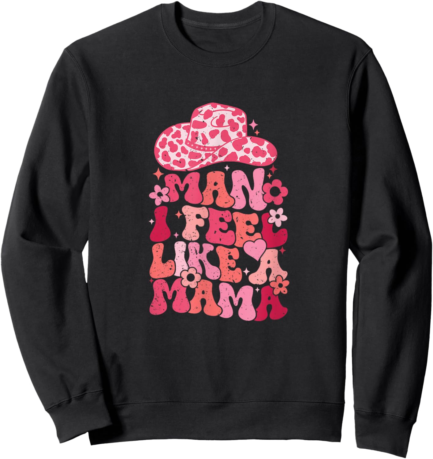 Man I Feel Like A Mama Sweatshirt - Sweatshirt | Black