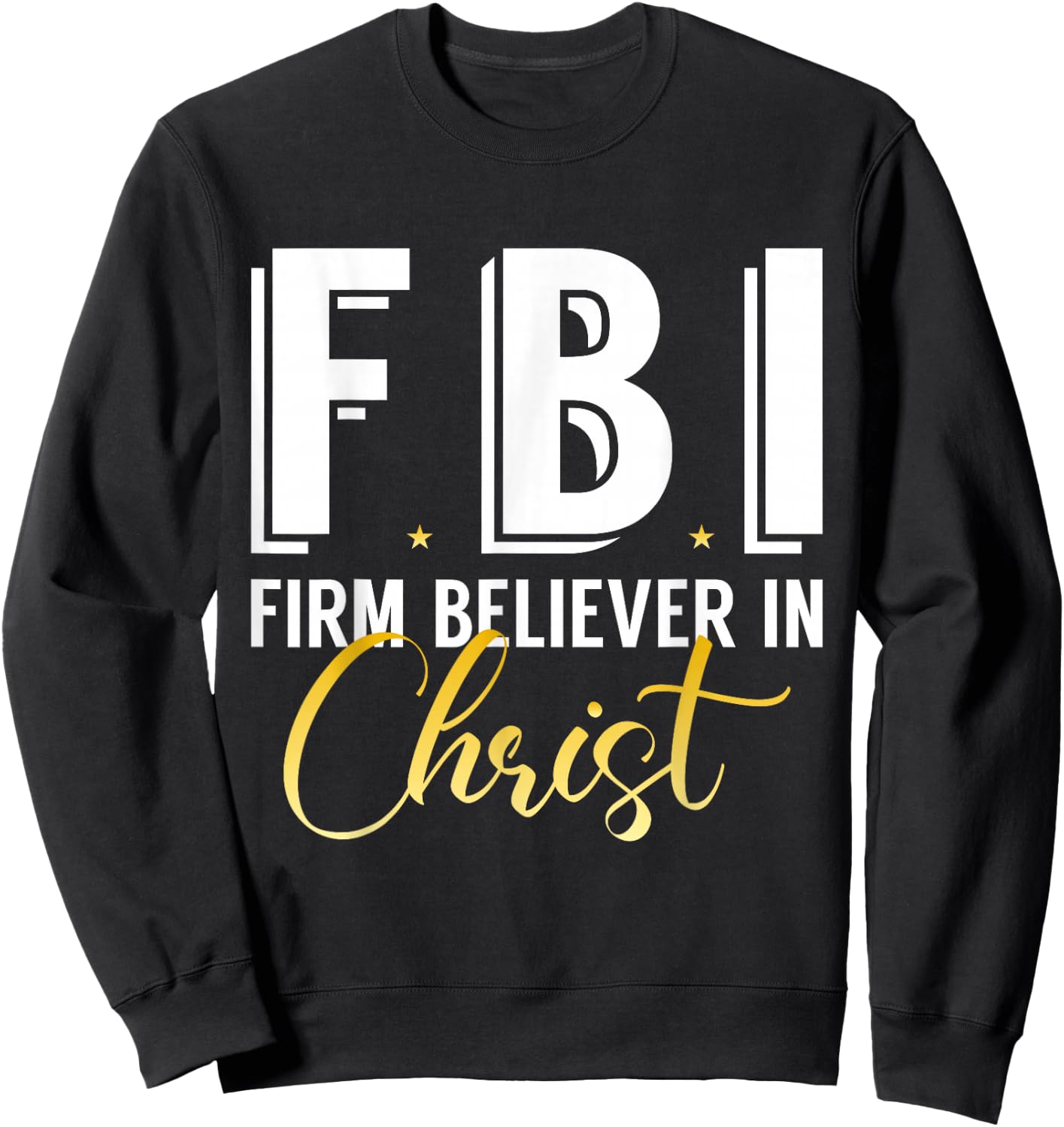 FBI From Believer In Christ Catholic Protestant Pastor Jesus Sweatshirt - Sweatshirt | Black