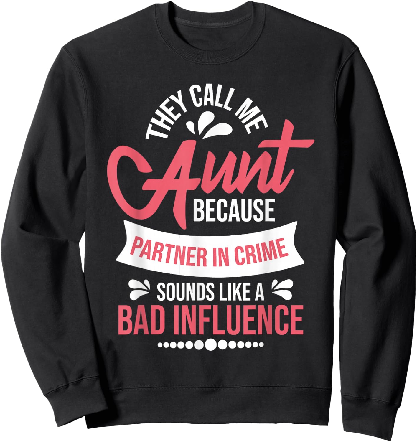 They Call Me Aunt - Partner in Crime Auntie New Niece Nephew Sweatshirt - Sweatshirt | Black